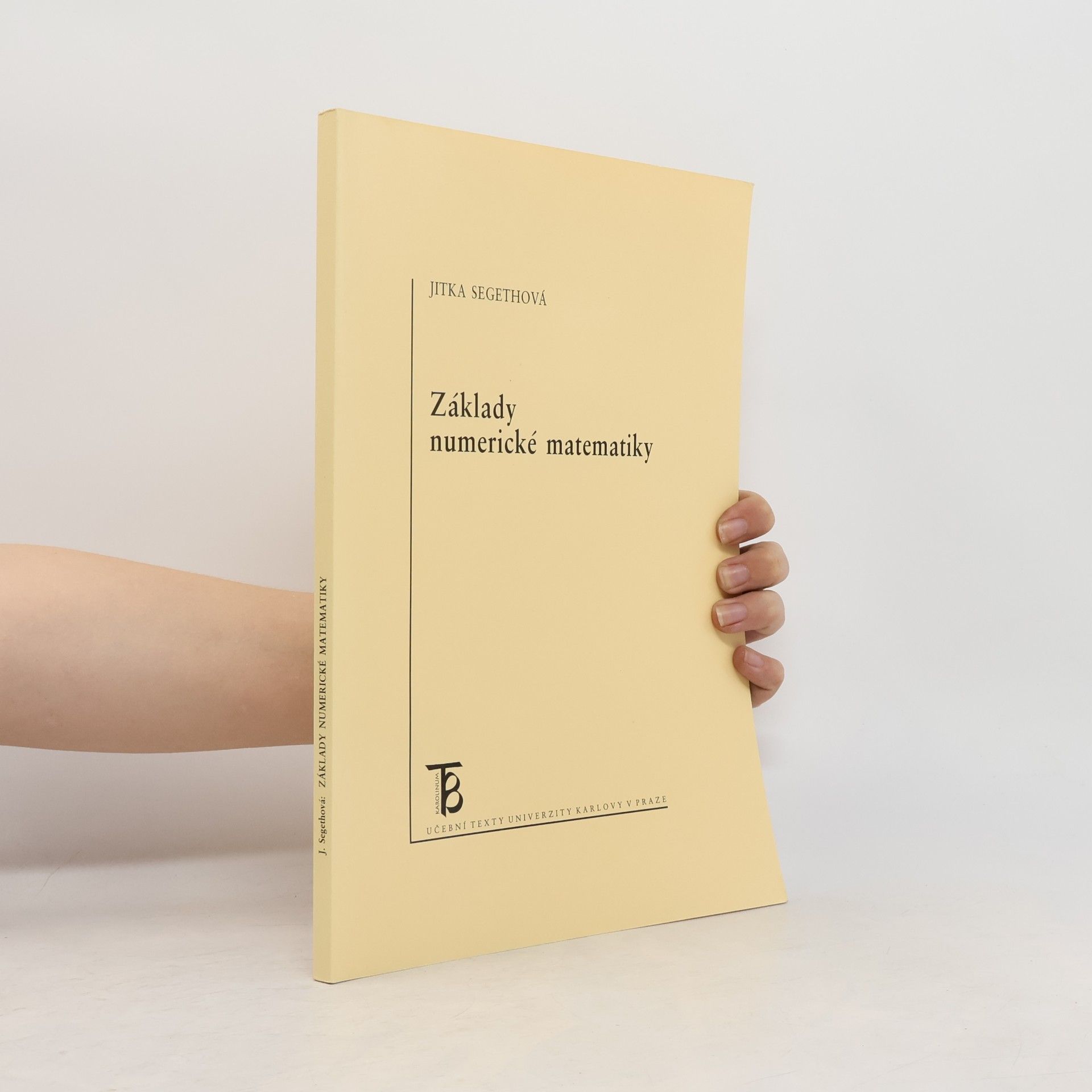 Jitka Segethová Učební texty Univerzity Karlovy v Praze: Základy numerické matematiky