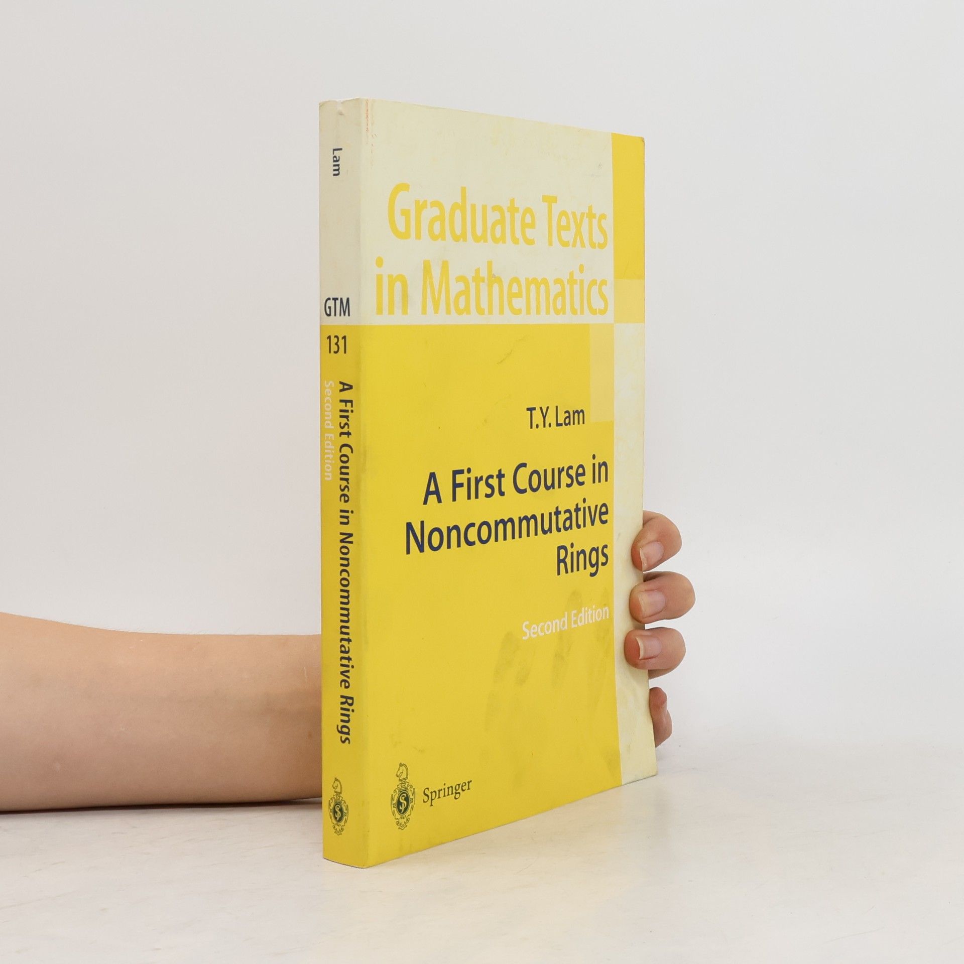 Tsit-Yuen Lam Graduate Texts in Mathematics - 131: A First Course in Noncommutative Rings