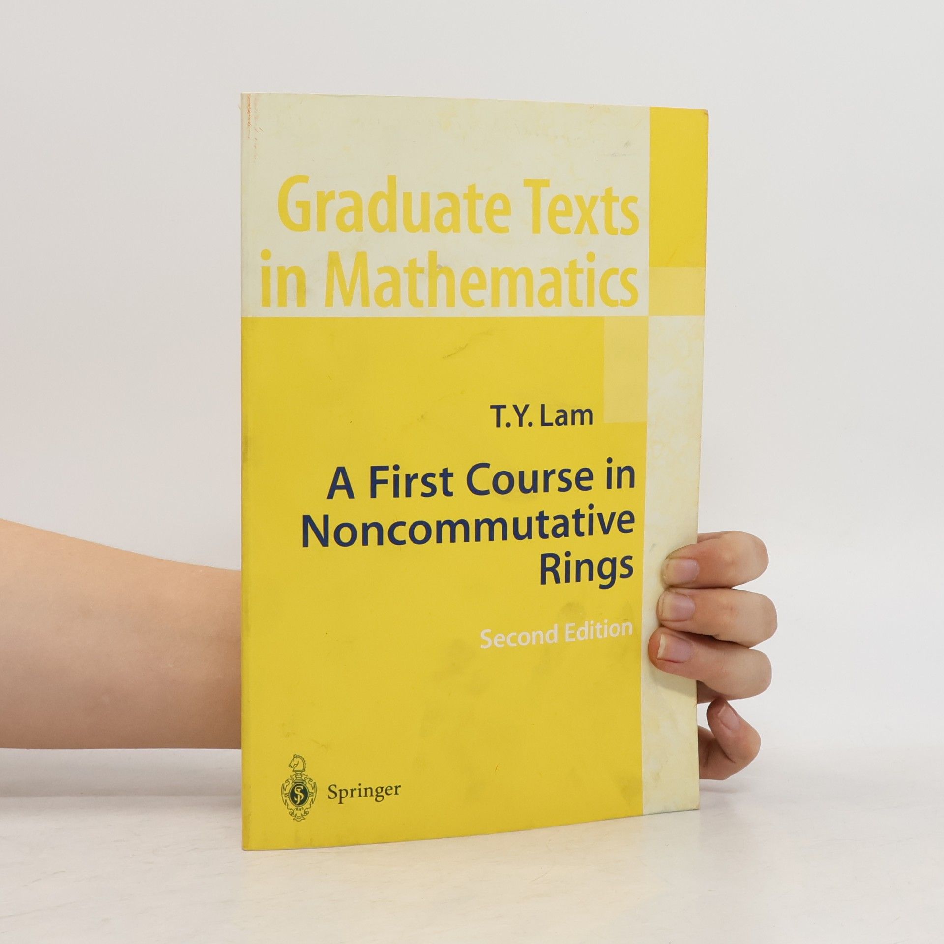 Tsit-Yuen Lam Graduate Texts in Mathematics - 131: A First Course in Noncommutative Rings