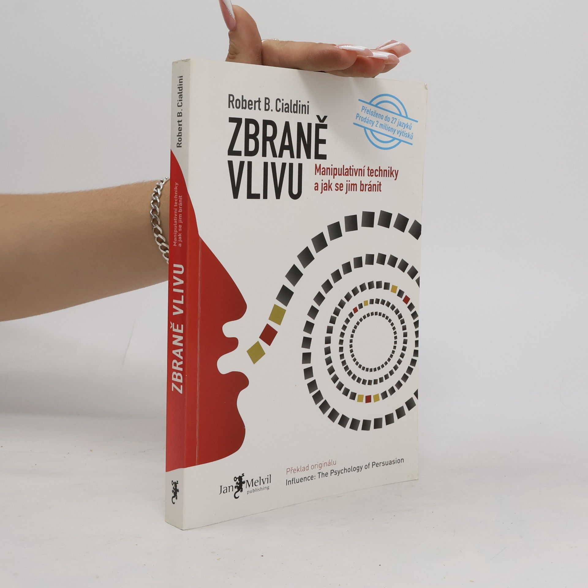 Robert Cialdini Zbraně vlivu. Manipulativní techniky a jak se jim bránit