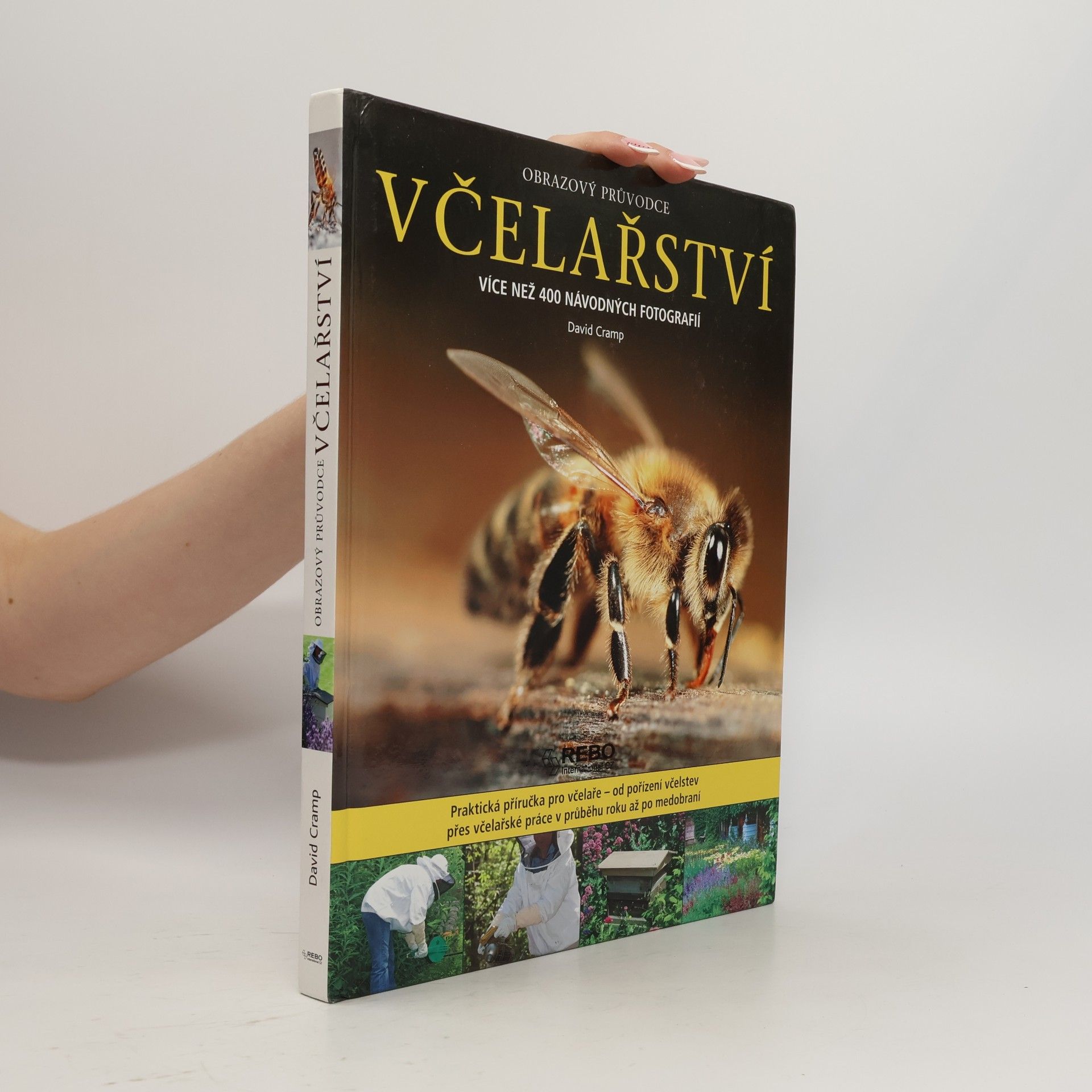 David Cramp Včelařství : obrazový průvodce : od pořízení včelstev po medobraní : více než 400 návodných fotografií