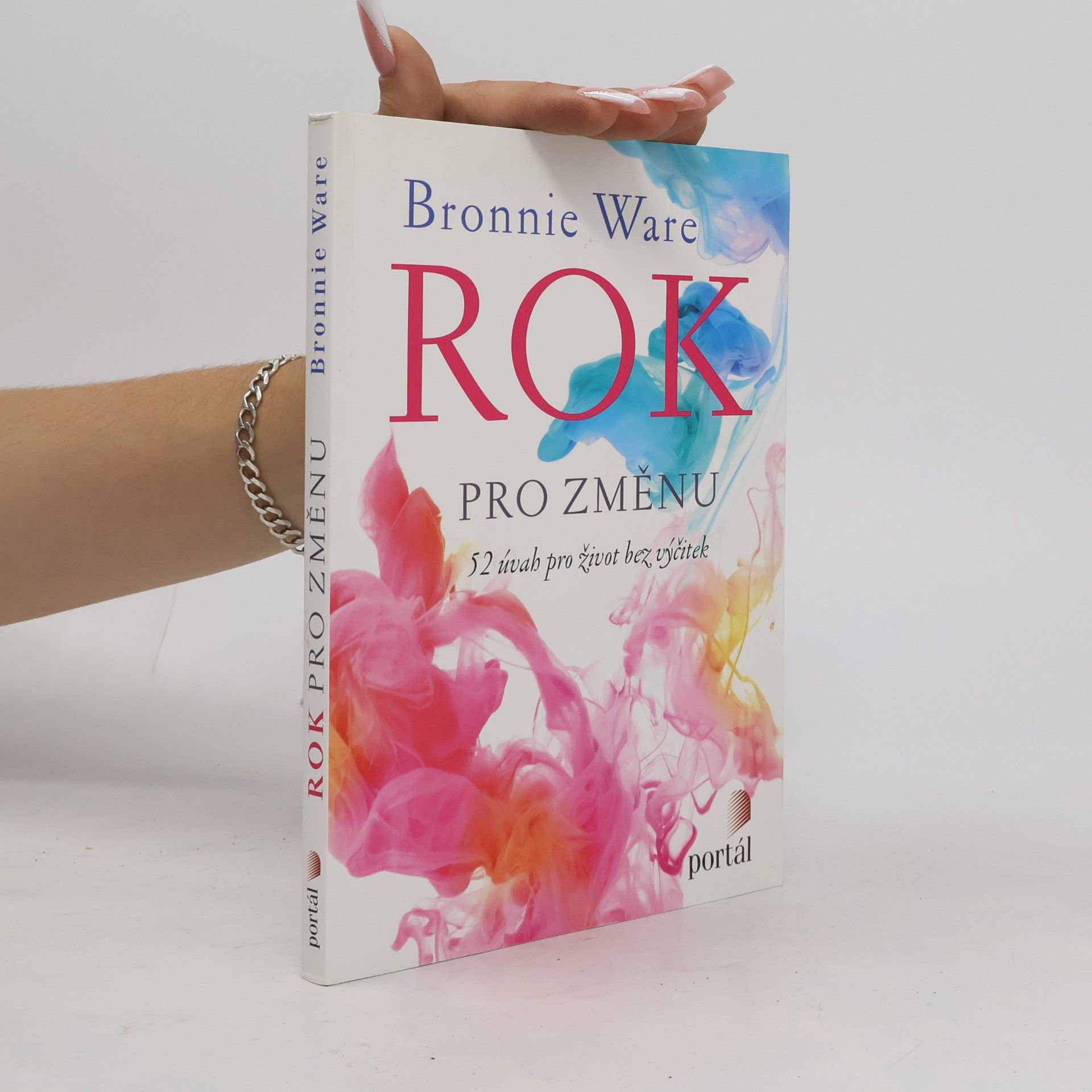 Bronnie Ware Rok pro změnu: 52 úvah pro život bez výčitek