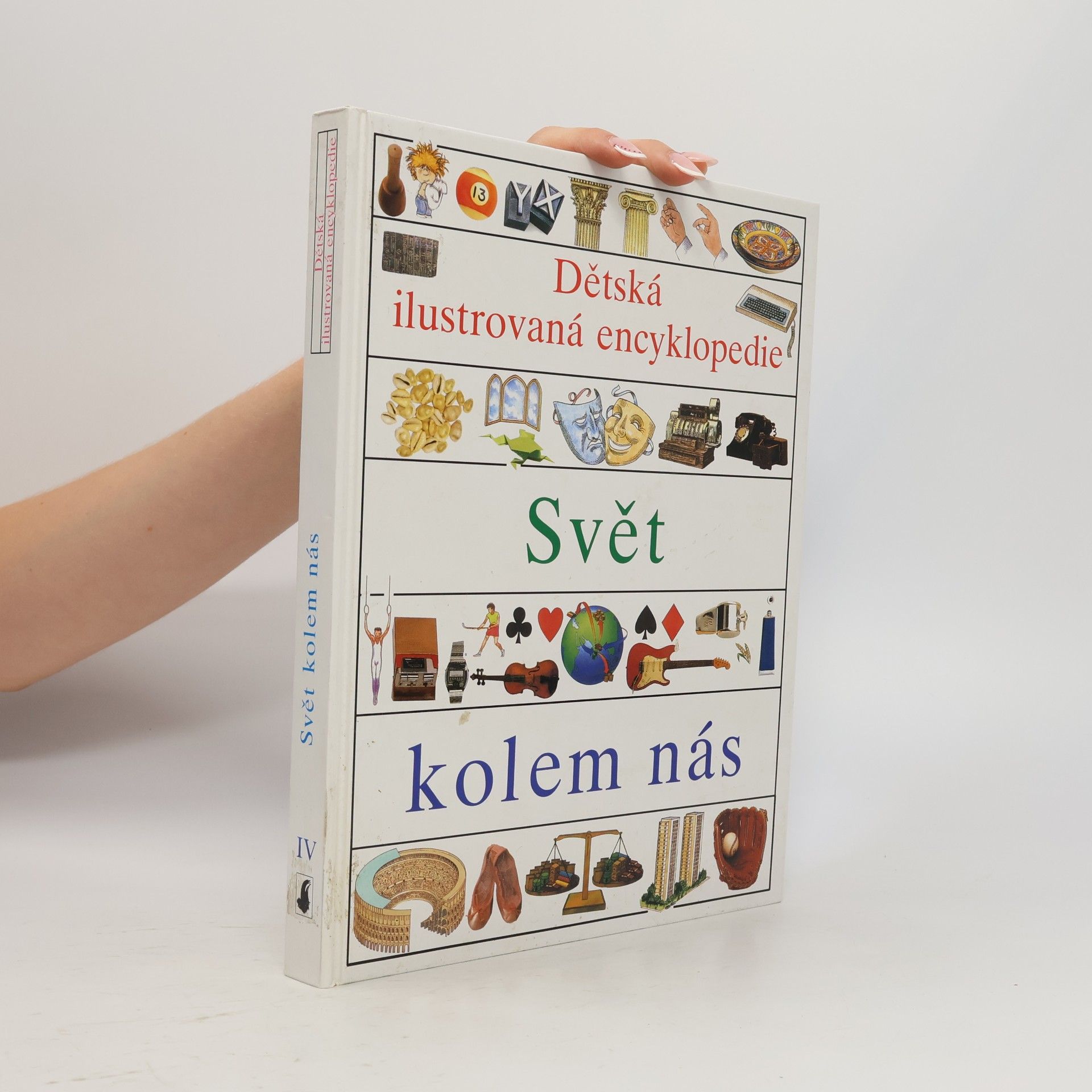 Collectif d'auteurs Dětská ilustrovaná encyklopedie IV. Svět kolem nás