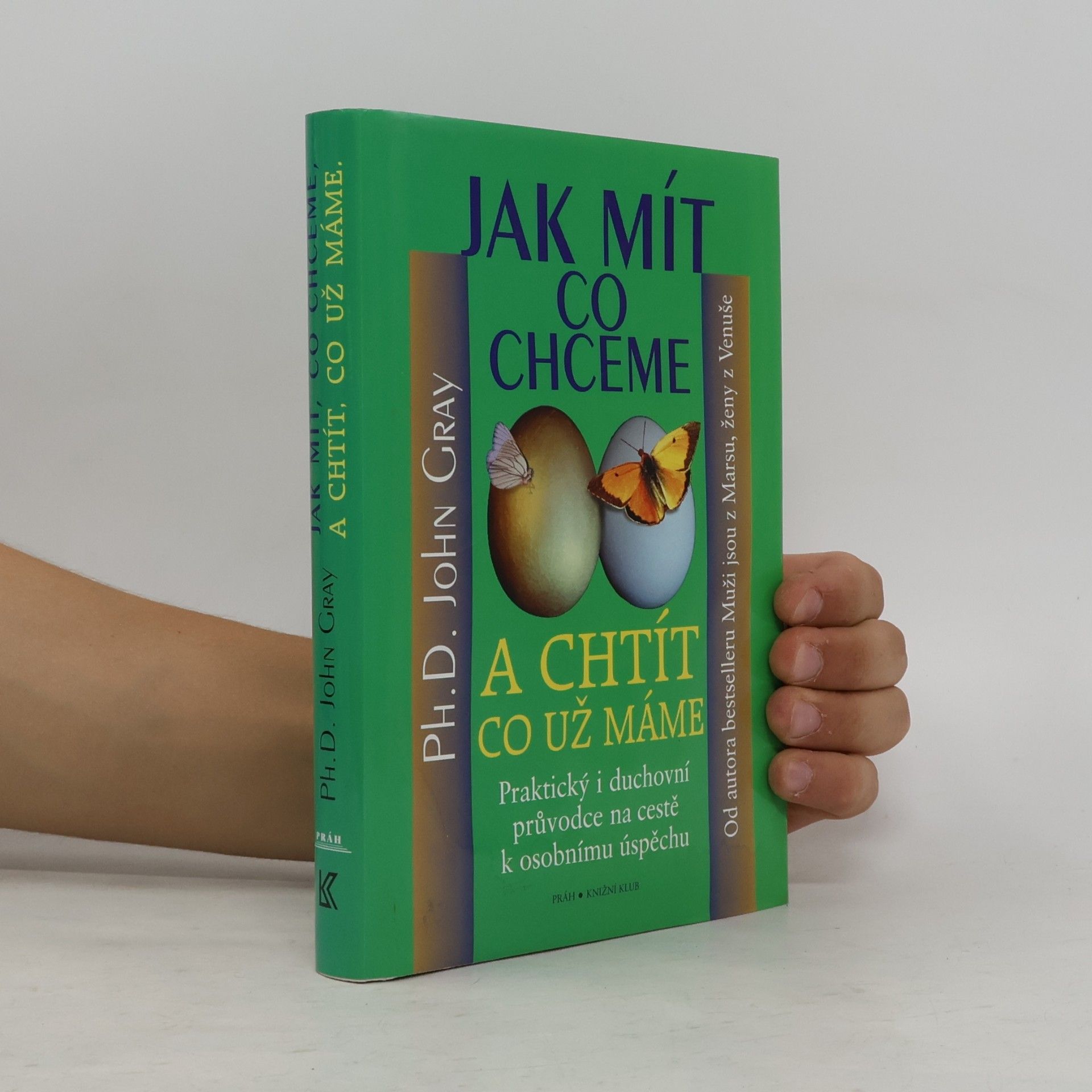 John Gray Jak mít, co chceme a chtít, co už máme