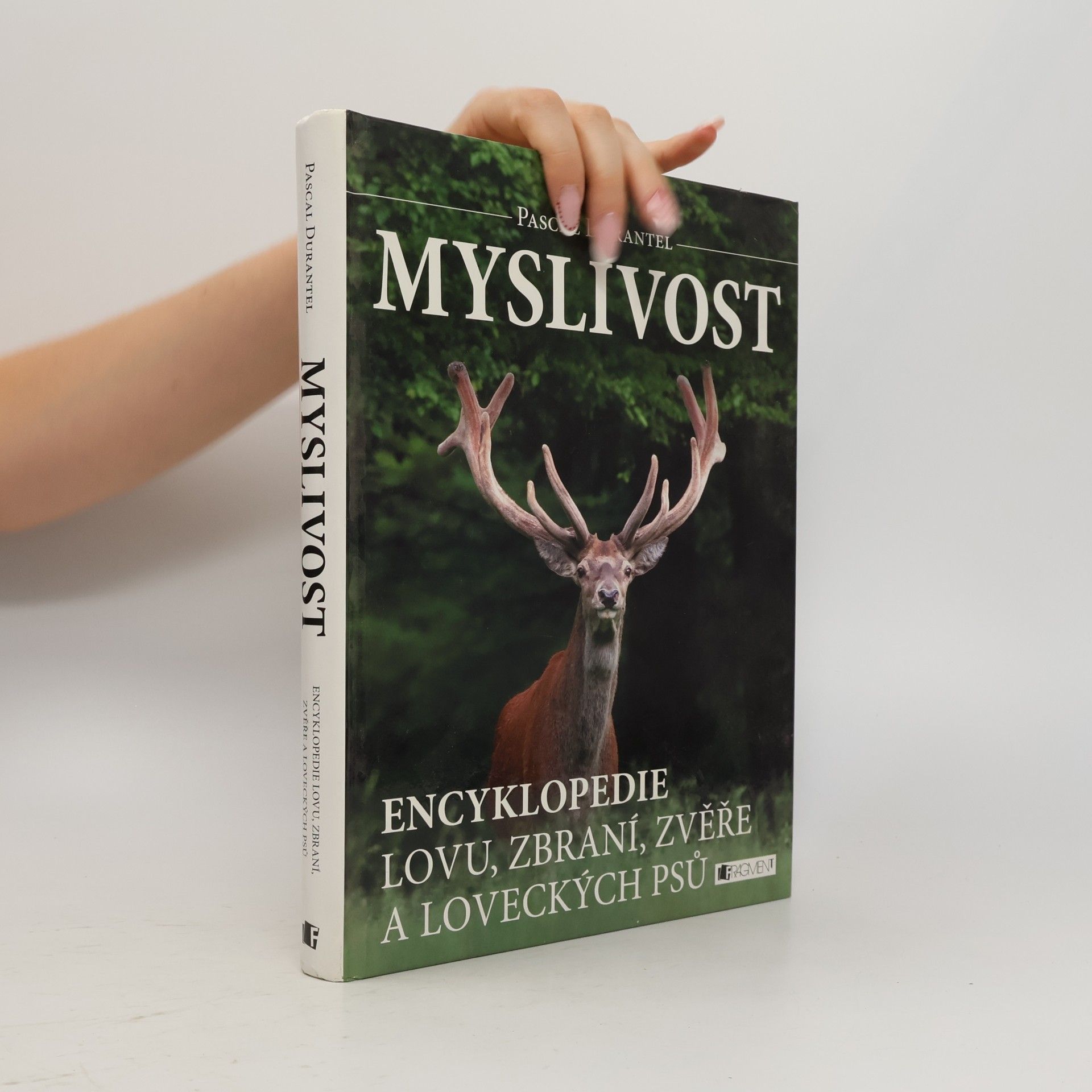 Pascal Durantel Myslivost : encyklopedie lovu, zbraní, zvěře a loveckých psů