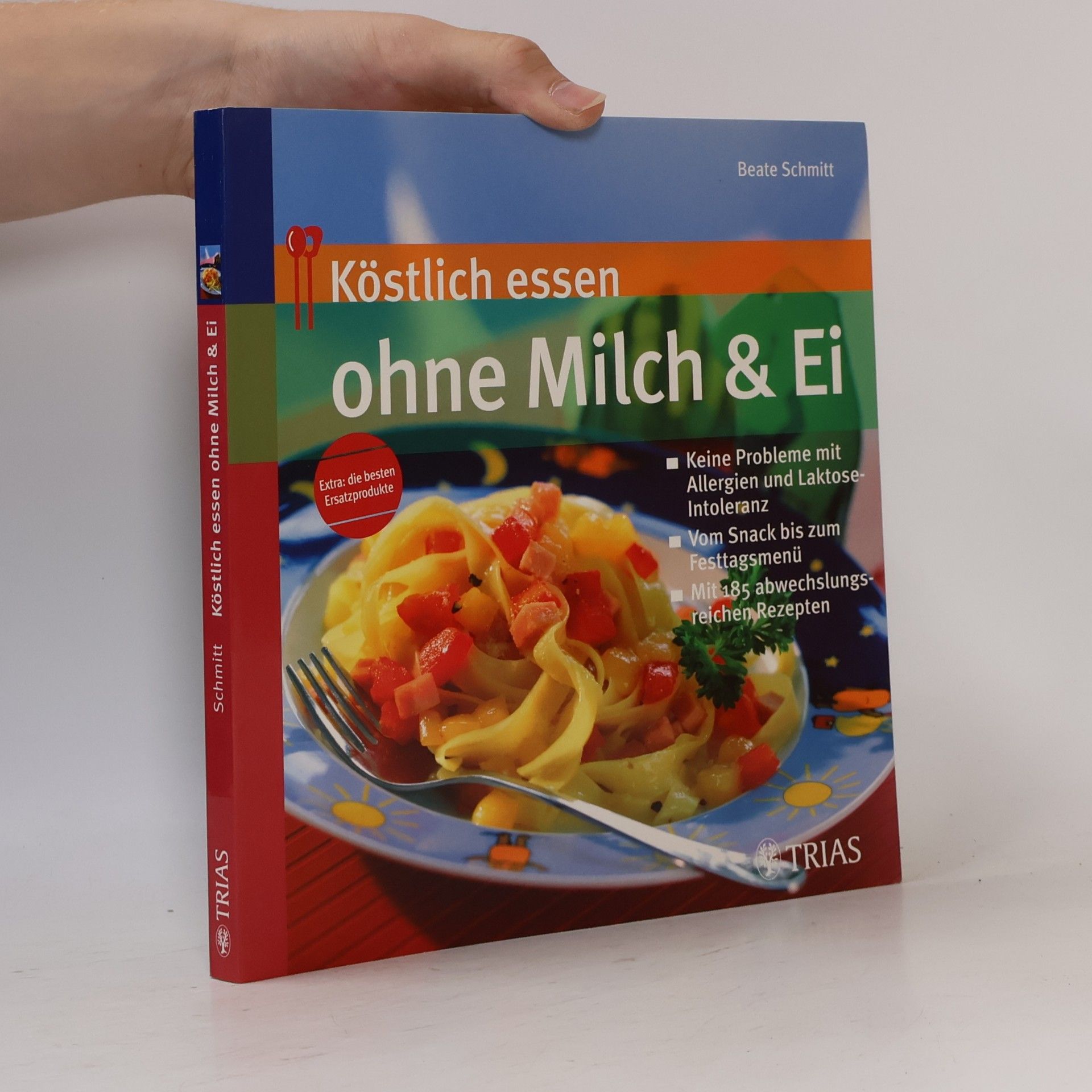 Beate Schmitt Köstlich essen ohne Milch & Ei