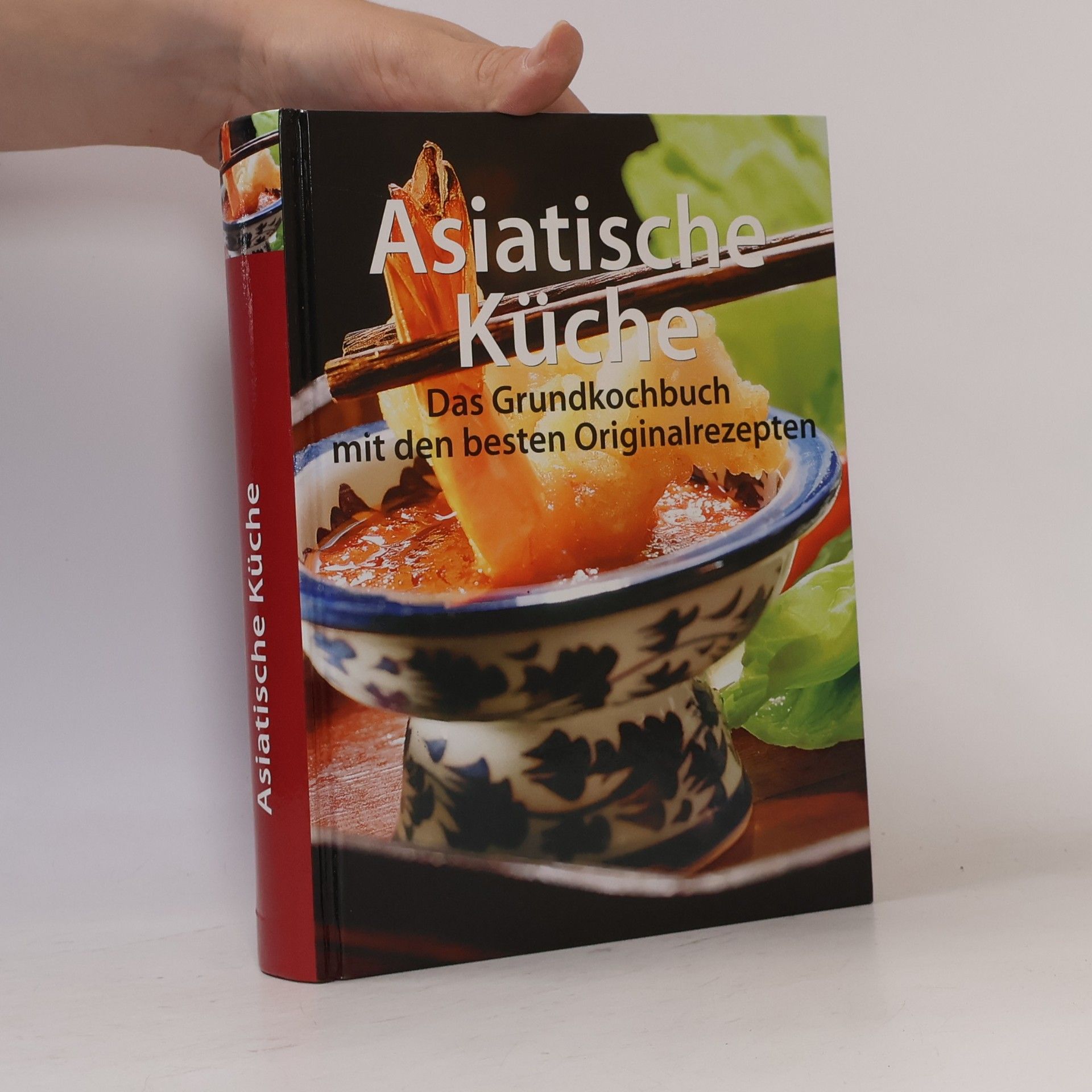 Autores varios Asiatische Küche. Das Grundkochbuch mit den besten Originalrezepten