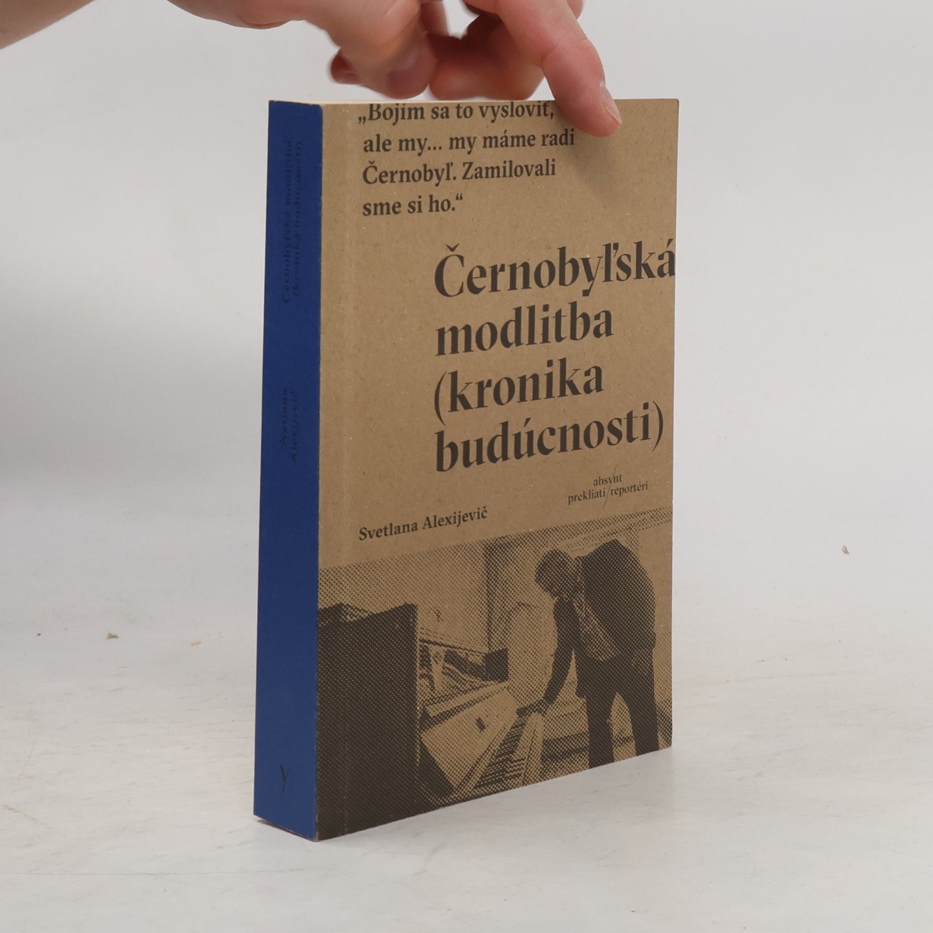Světlana Alexandrovna Alexijevič Černobyľská modlitba (kronika budúcnosti)