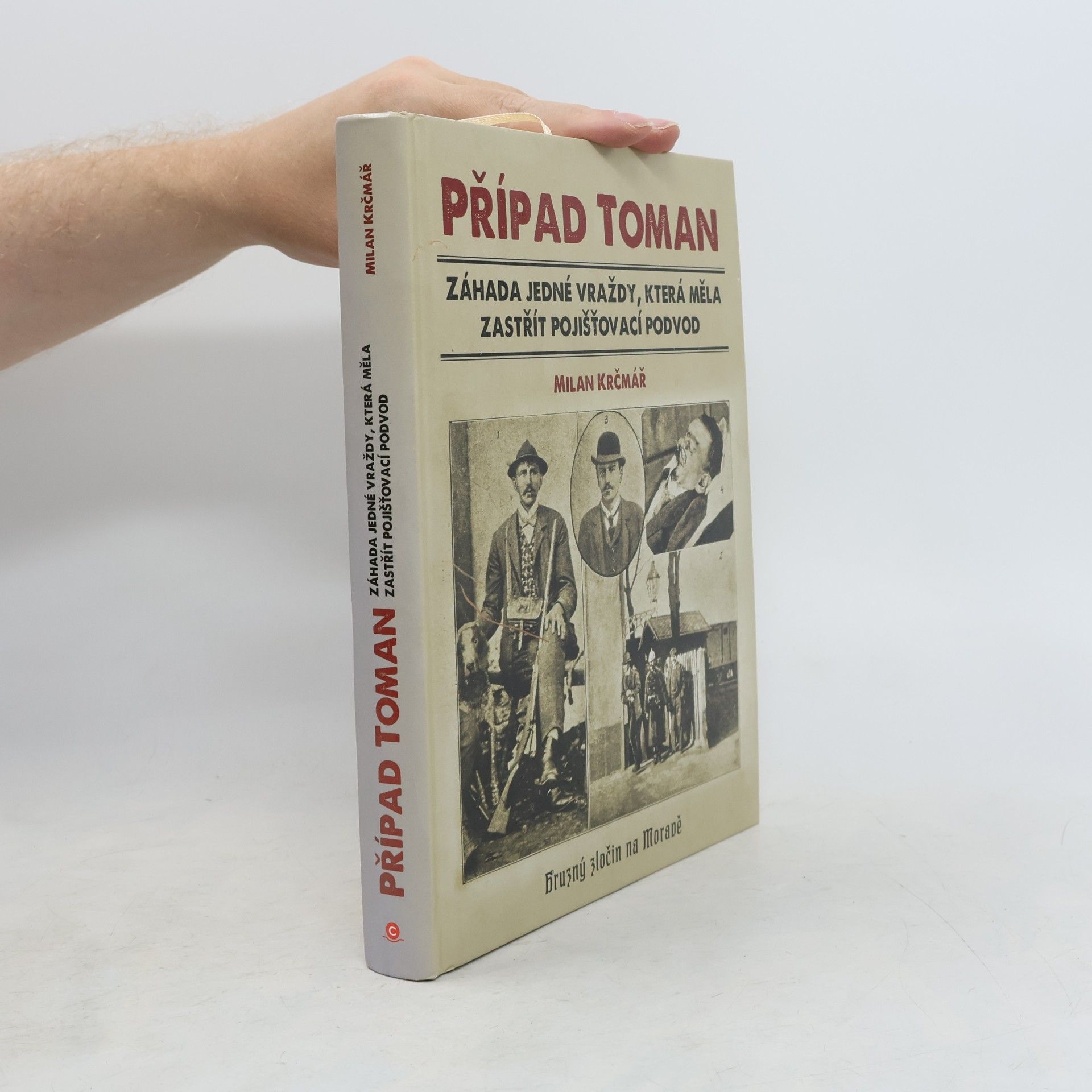 Milan Krčmář Případ Toman. Záhada jedné vraždy, která měla zastřít pojišťovací podvod