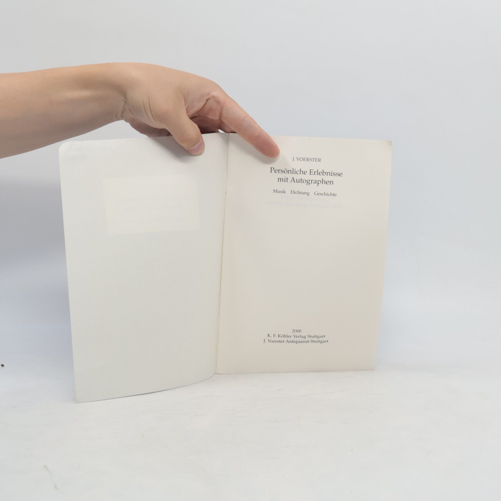 Jürgen Voerster Persönliche Erlebnisse mit Autographen. Musik - Dichtung - Geschichte