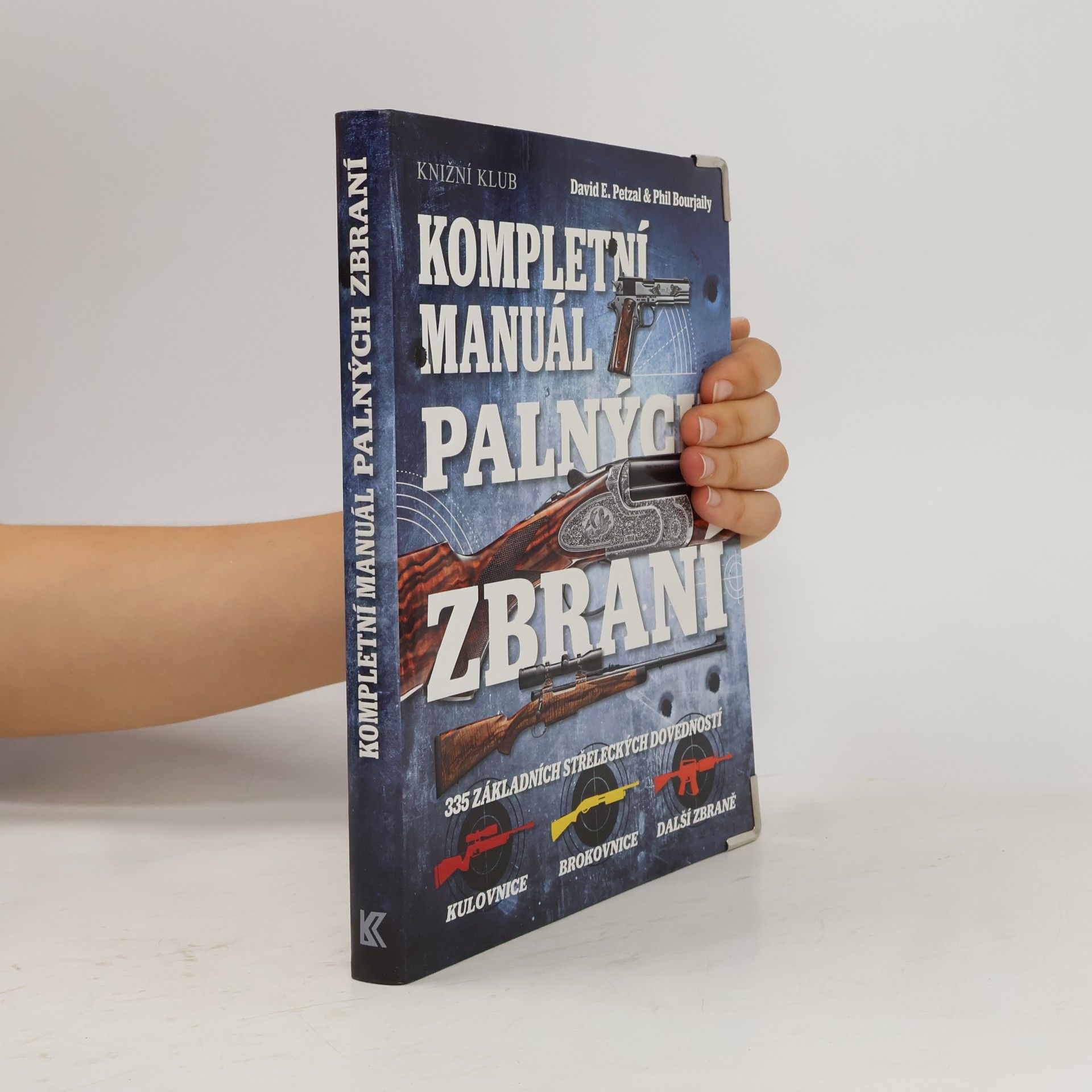 Phil Bourjaily Kompletní manuál palných zbraní - 335 základních střeleckých dovedností