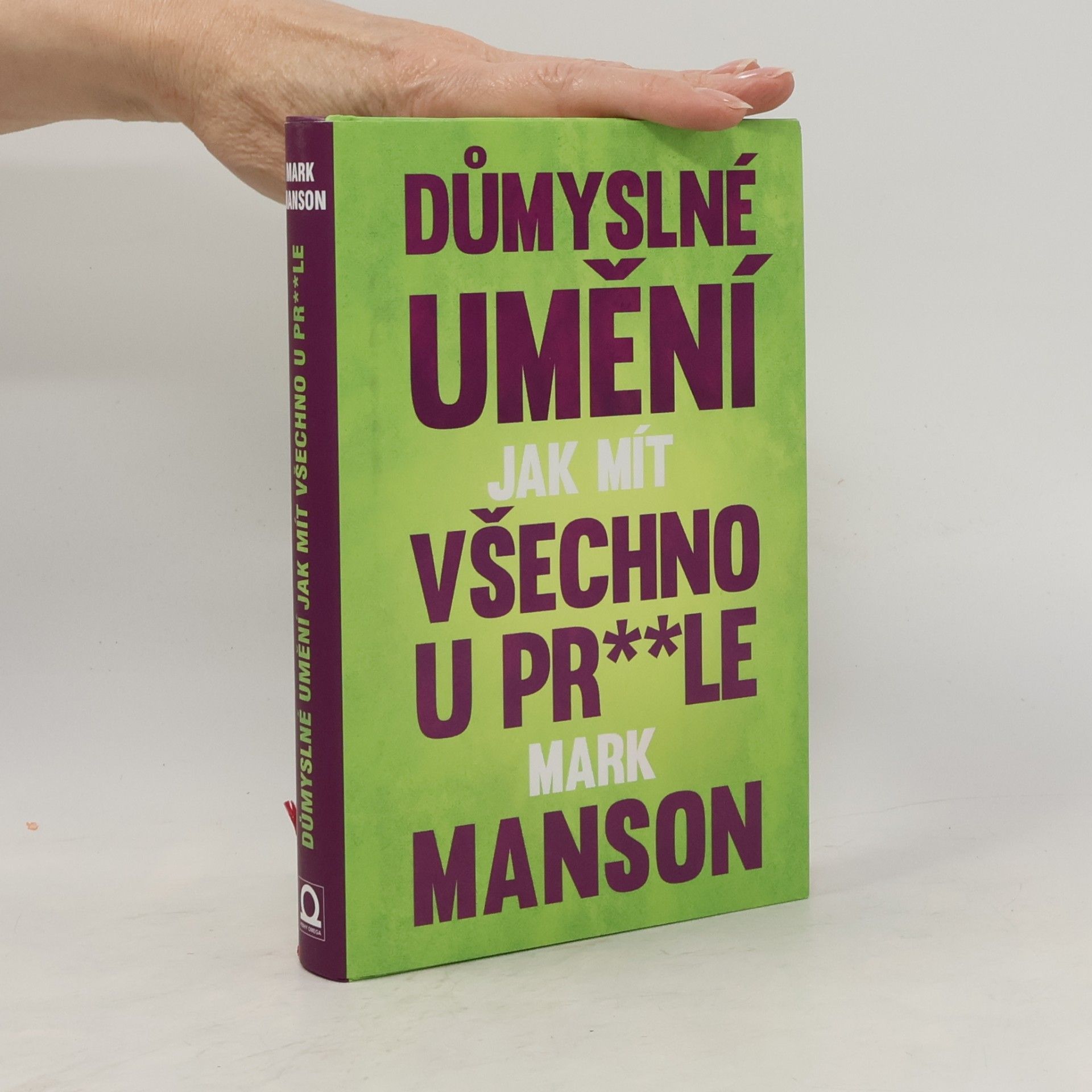 Mark Manson Důmyslné umění, jak mít všechno u pr**le