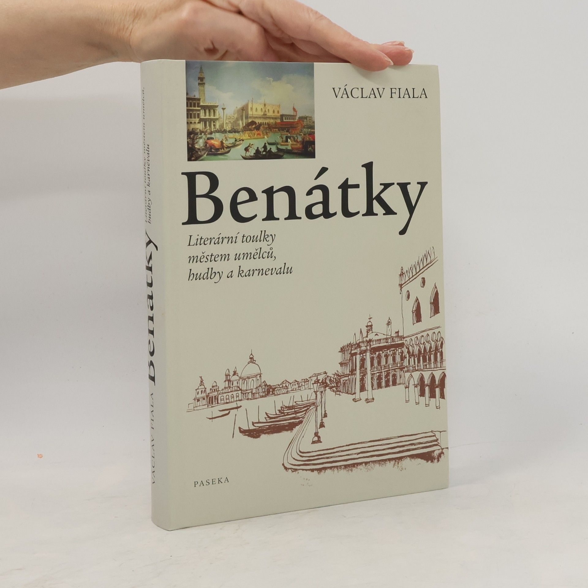 Václav Fiala Benátky. Literární toulky městem umělců, hudby a karnevalu