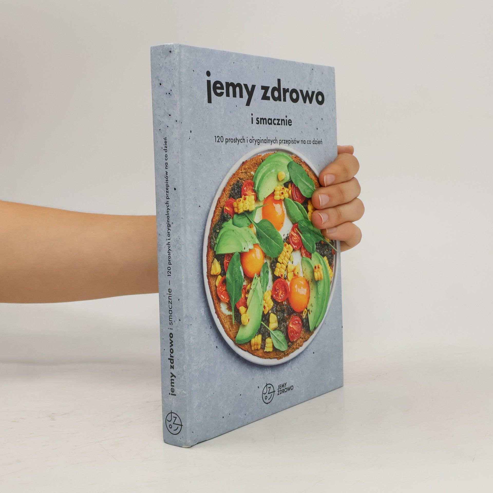 Autores varios Jemy zdrowo i smacznie: 120 prostych i oryginalnych przepisów na co dzień