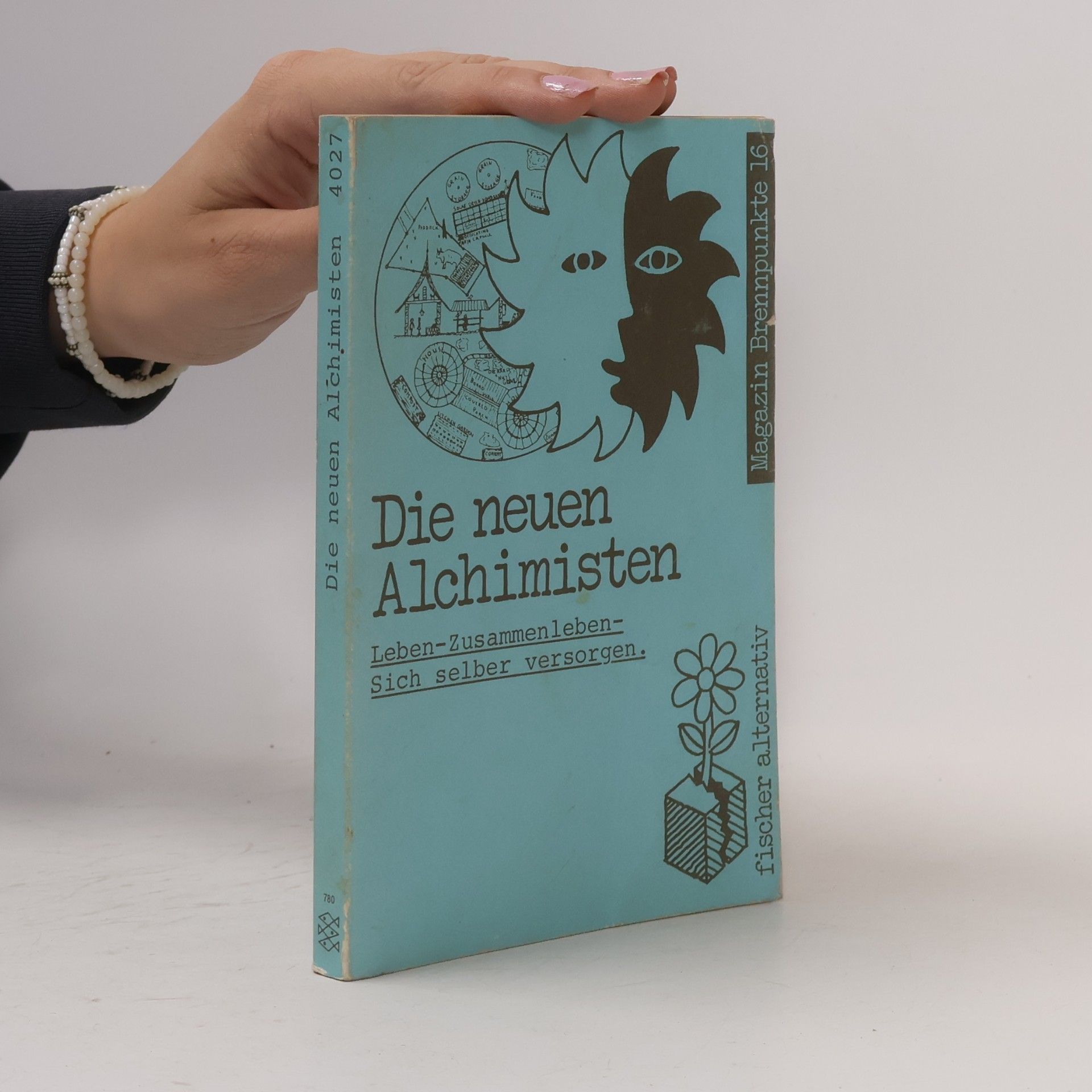 Unknown Author Die neuen Alchimisten. Leben - Zusammenleben - Sich selber versorgen.