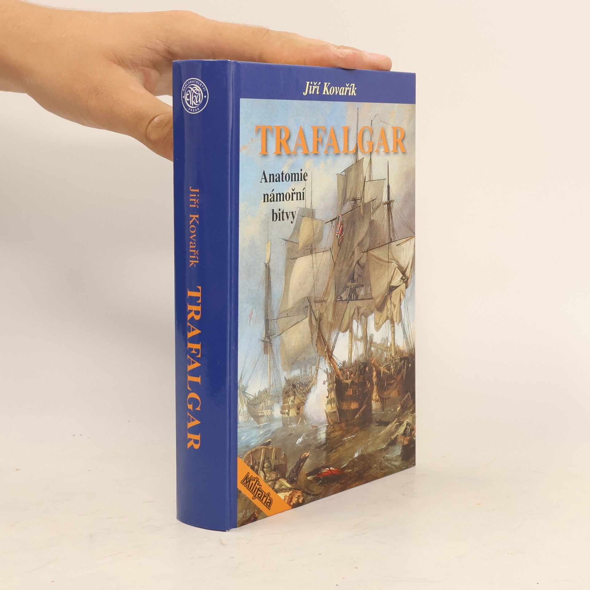 Jiří Kovařík Trafalgar - anatomie námořní bitvy