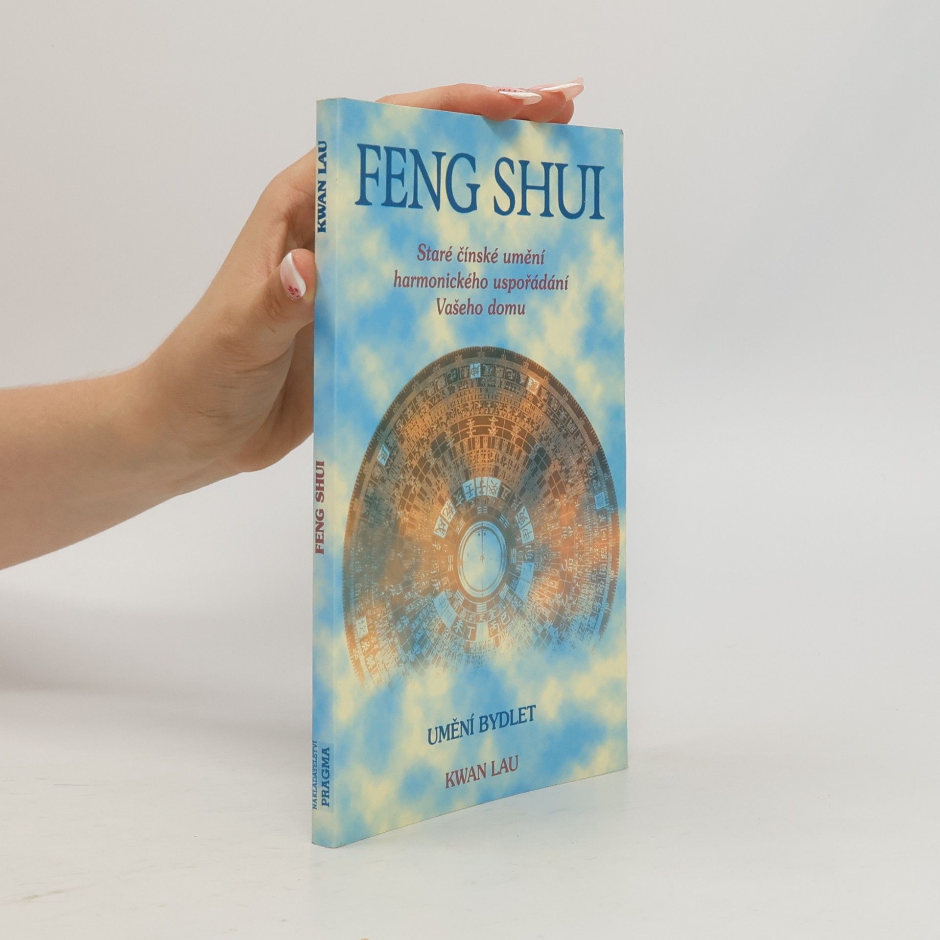 Kwan Lau Feng shui. Staré čínské umění harmonického uspořádání Vašeho domu
