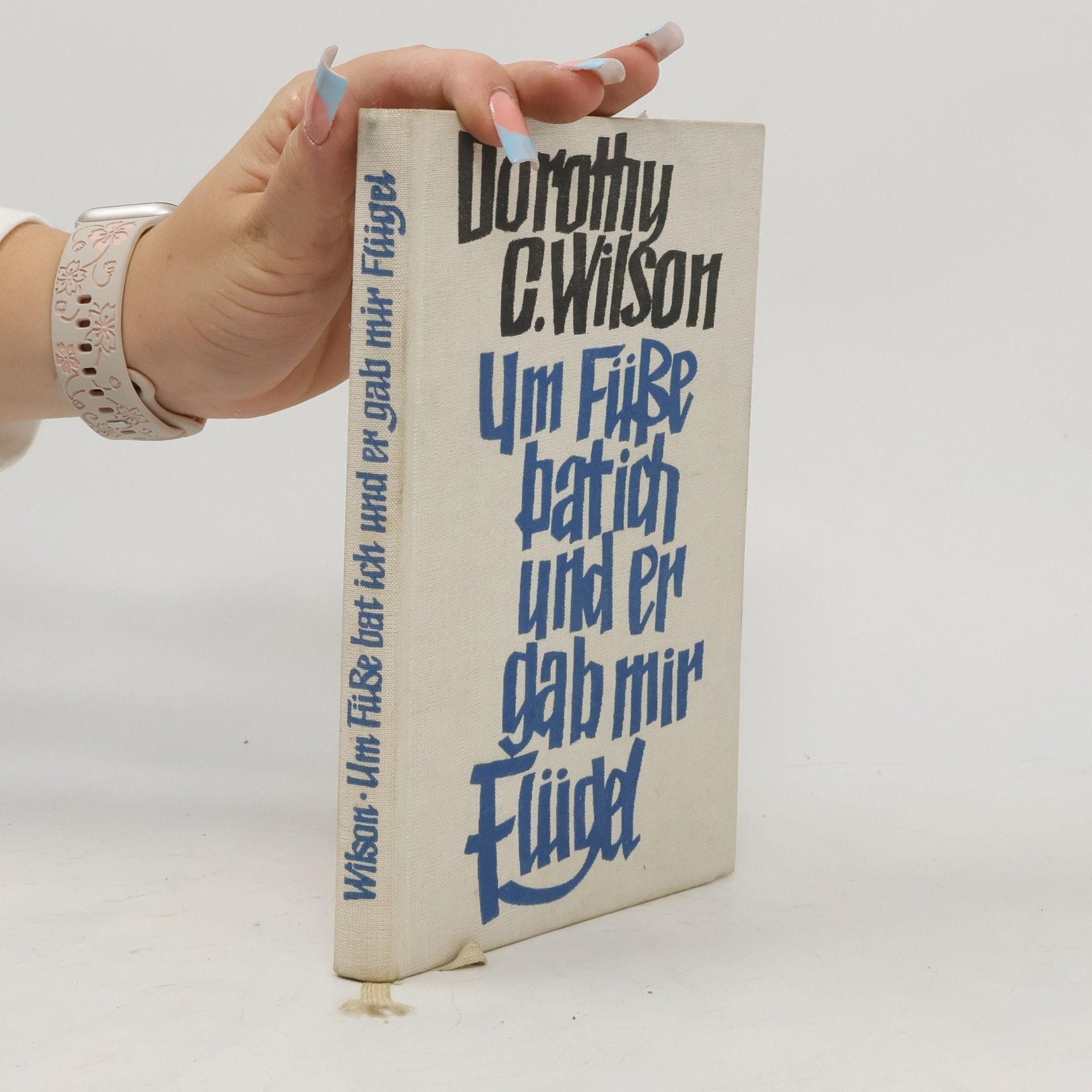 Dorothy C. Wilson Um Füße bat ich und er gab mir Flügel