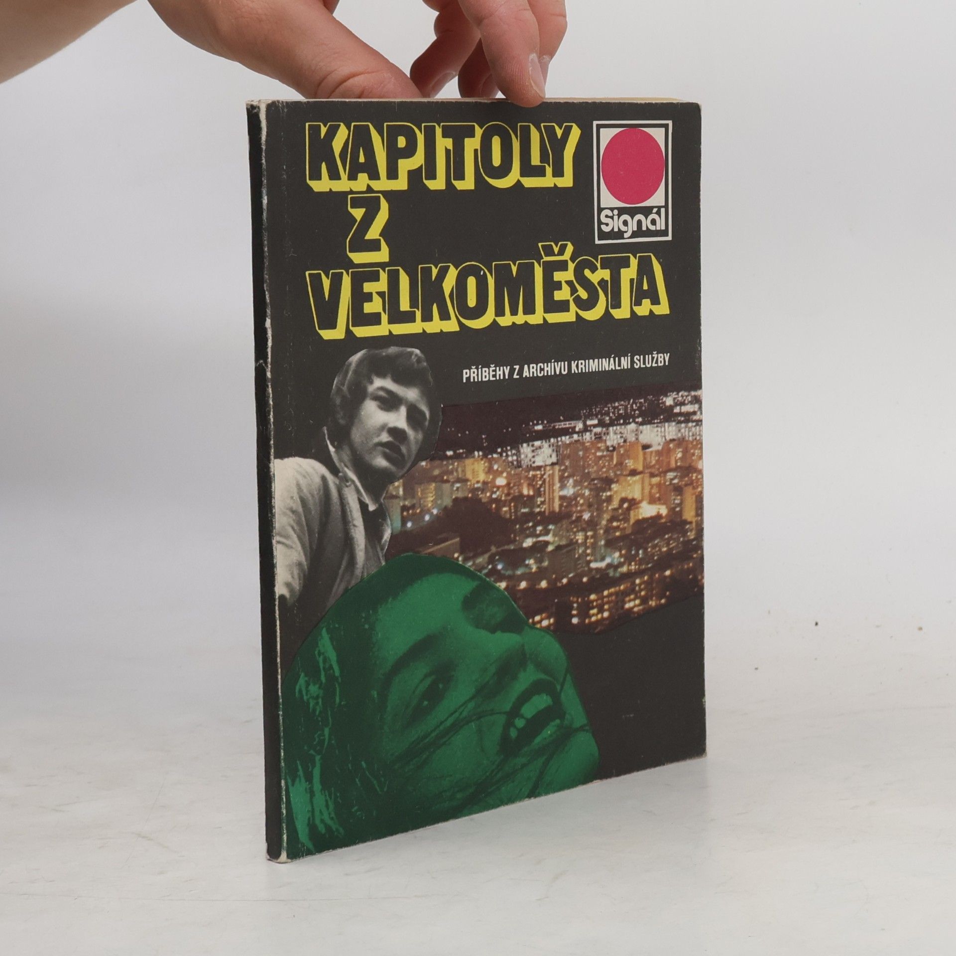 Stanislav Staněk Kapitoly z velkoměsta: příběhy z archívu kriminální služby