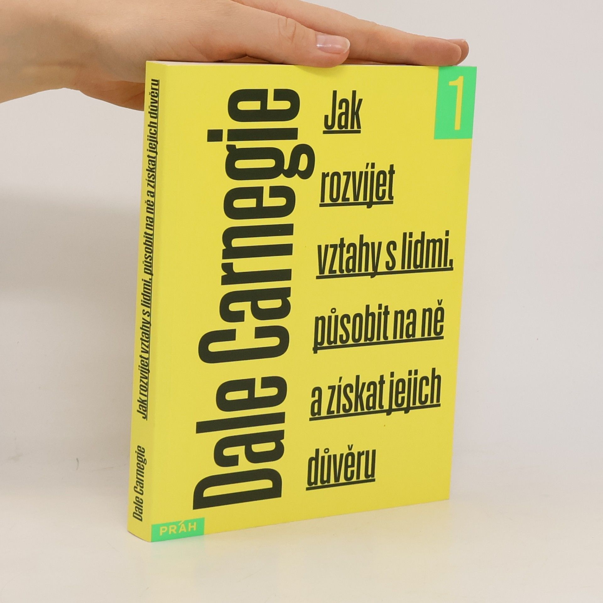 Dale Carnegie Jak rozvíjet vztahy s lidmi, působit na ně a získat jejich důvěru