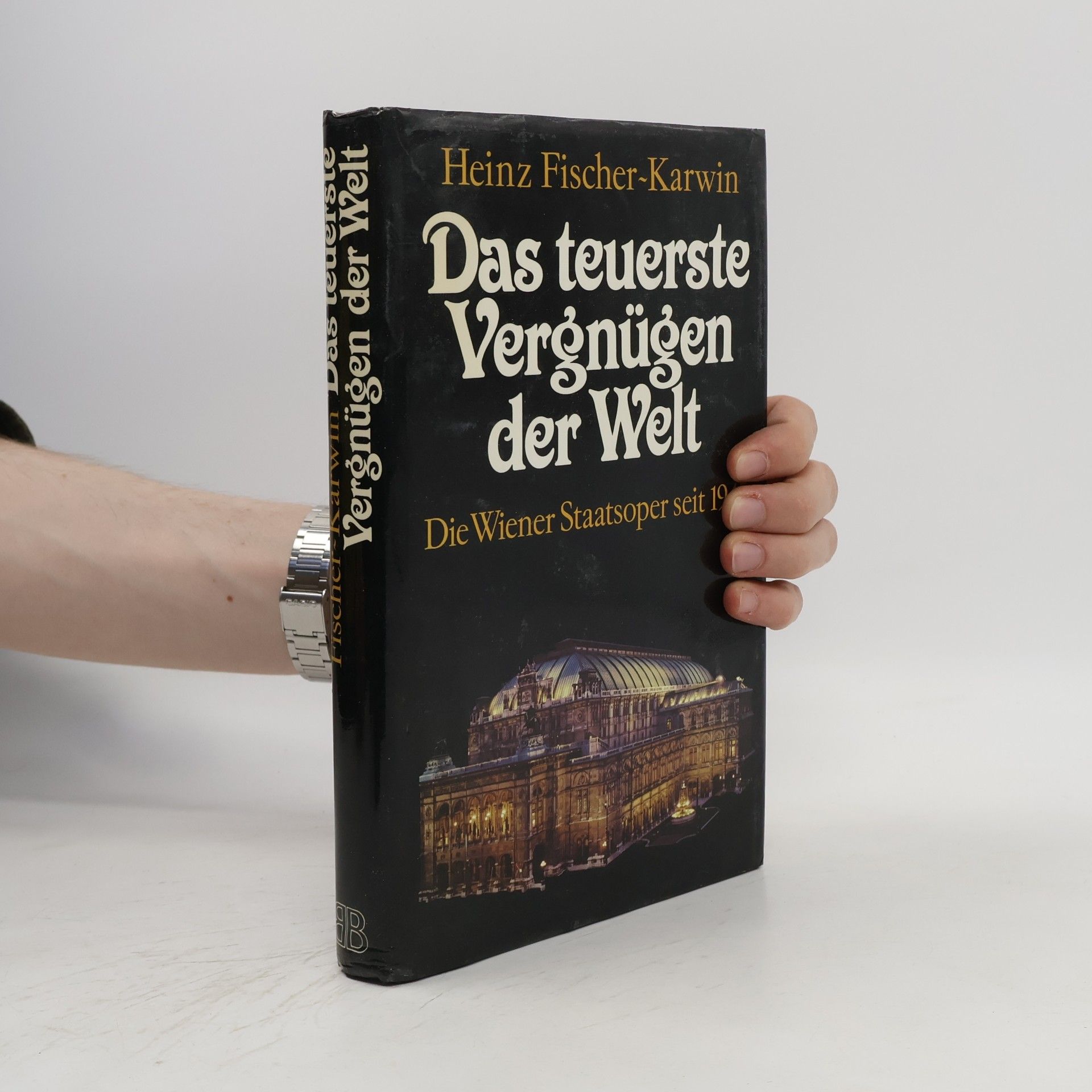 Das teurste Vergnügen der Welt. Die Wiener Staatsoper seit 1945