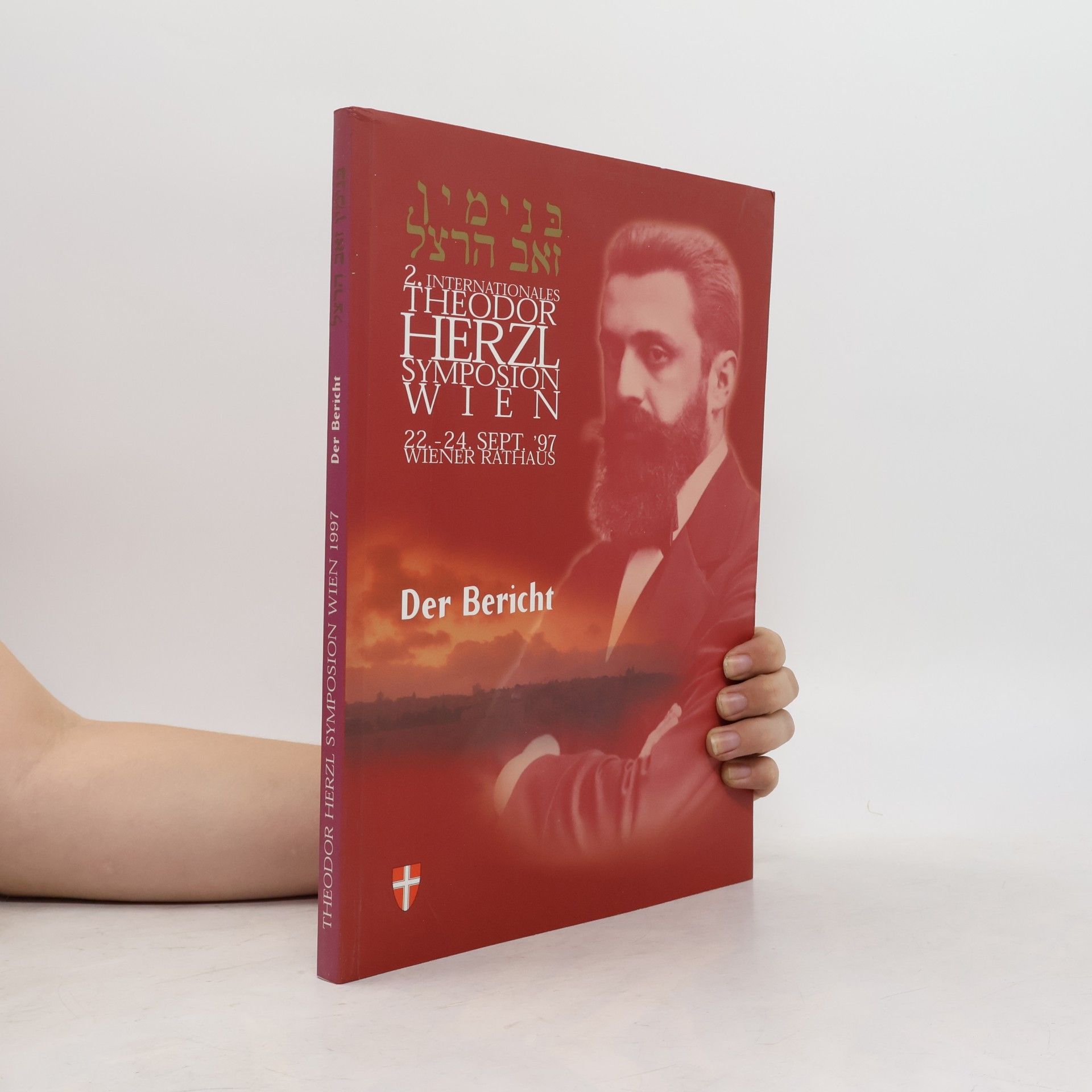 Autorenkollektiv 2. Internationales Theodor-Herzl-Symposion Wien 22. - 24. Sept ´97, Wiener Rathaus. Der Bericht