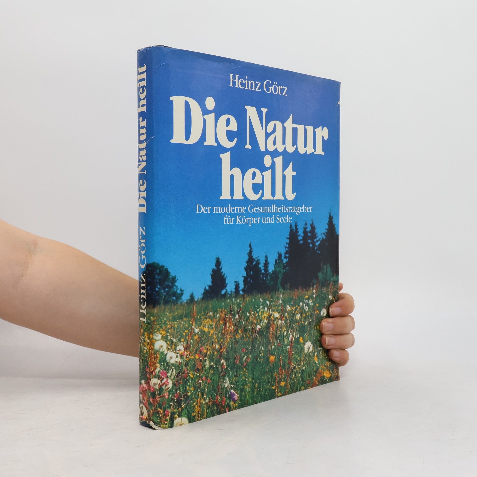 Heinz Görz Die Natur heilt