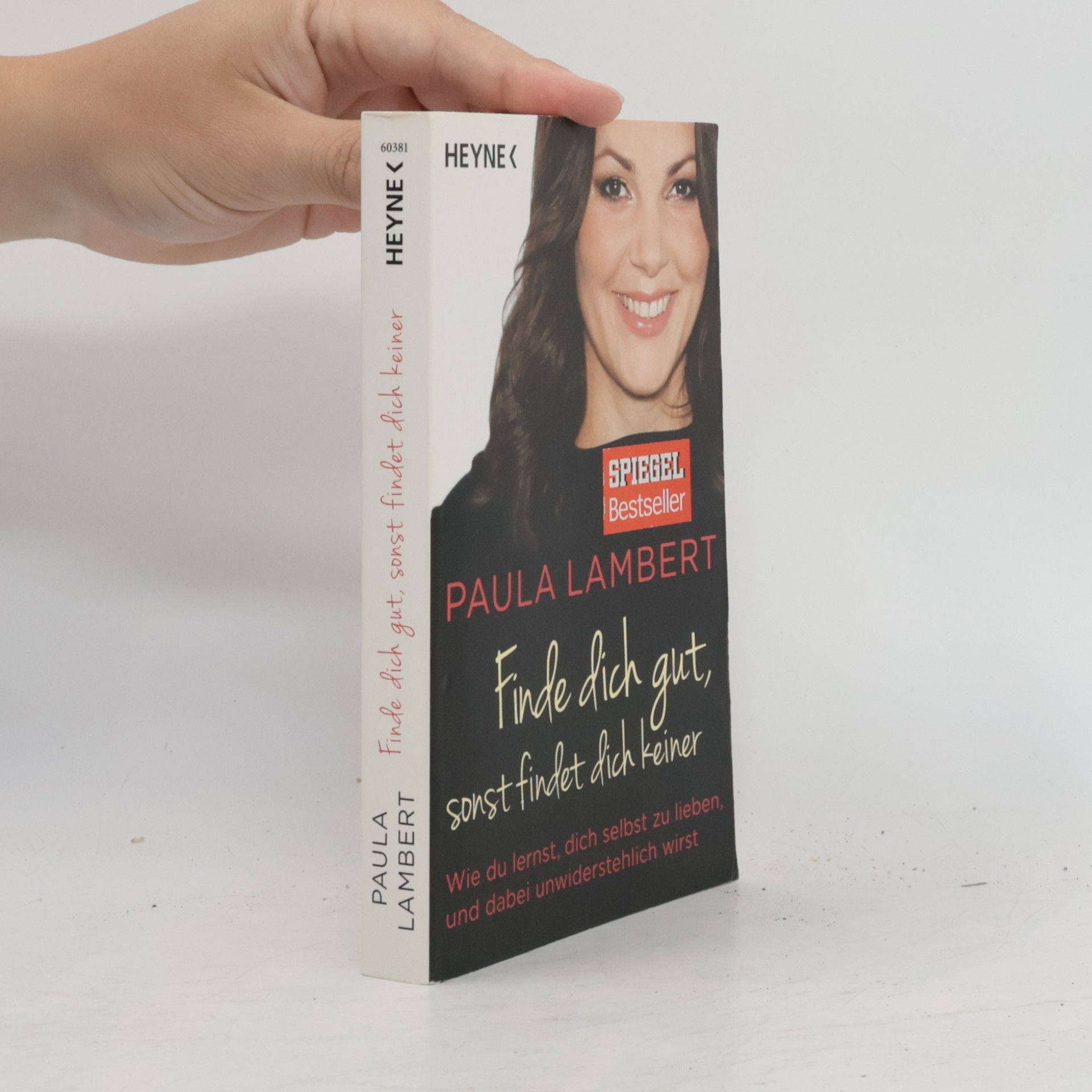 Paula Lambert Finde dich gut, sonst findet dich keiner. Wie du lernst, dich selbst zu lieben, und dabei unwiderstehlich wirst
