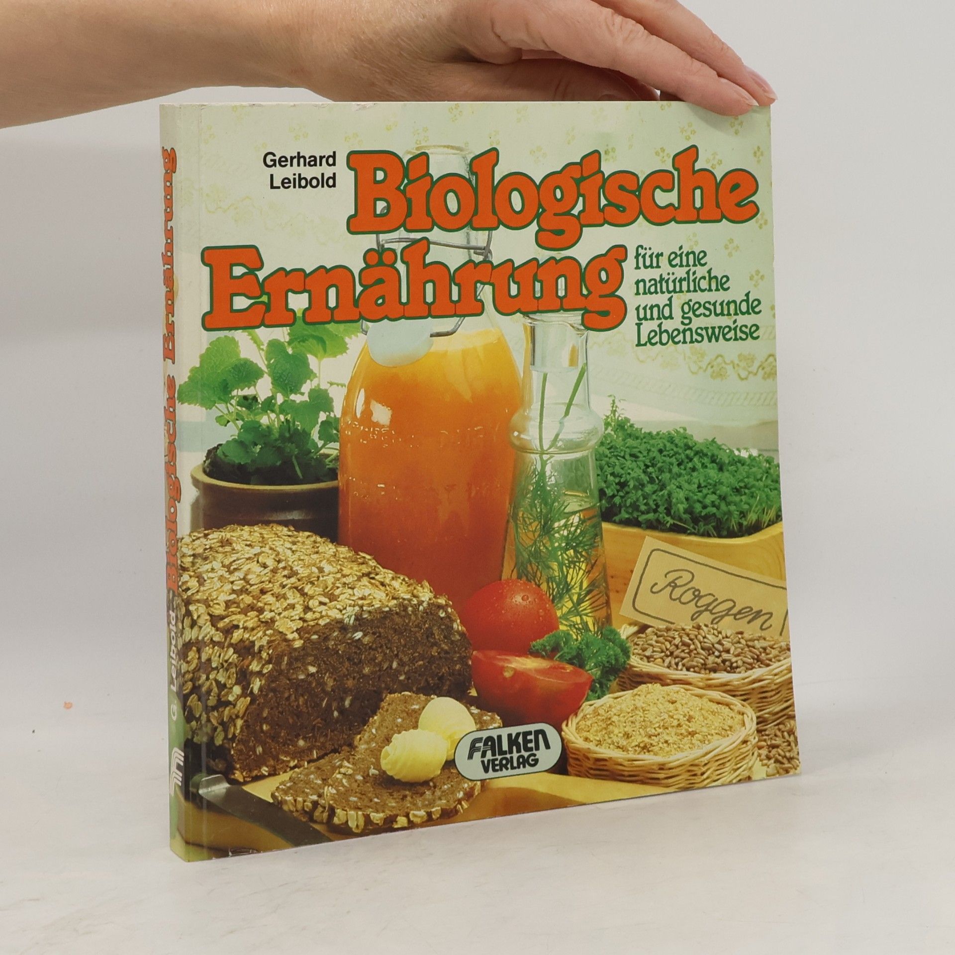 Gerhard Leibold Biologische Ernährung für eine natürliche und gesunde Lebensweise
