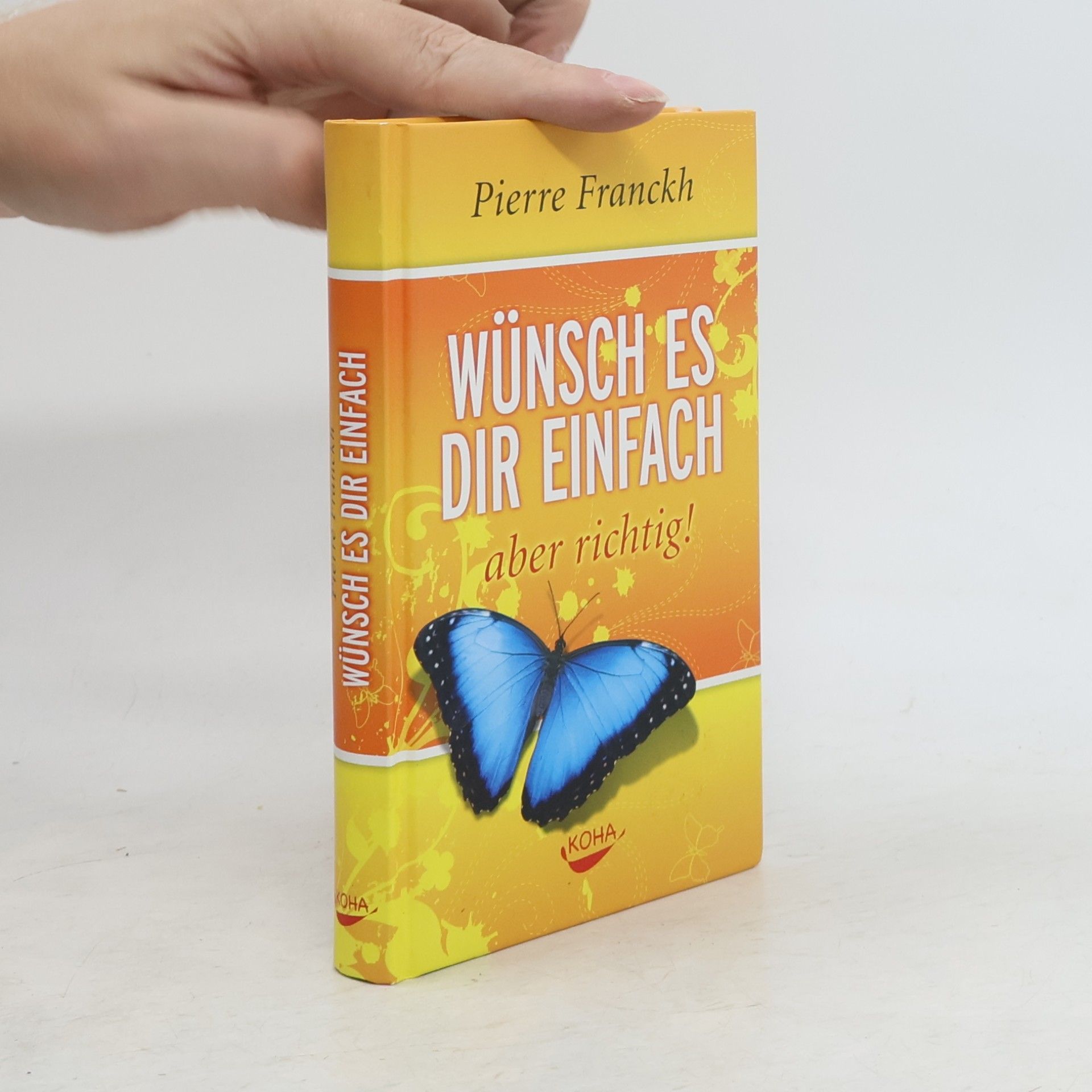 Pierre Franckh Wünsch es dir einfach - aber richtig