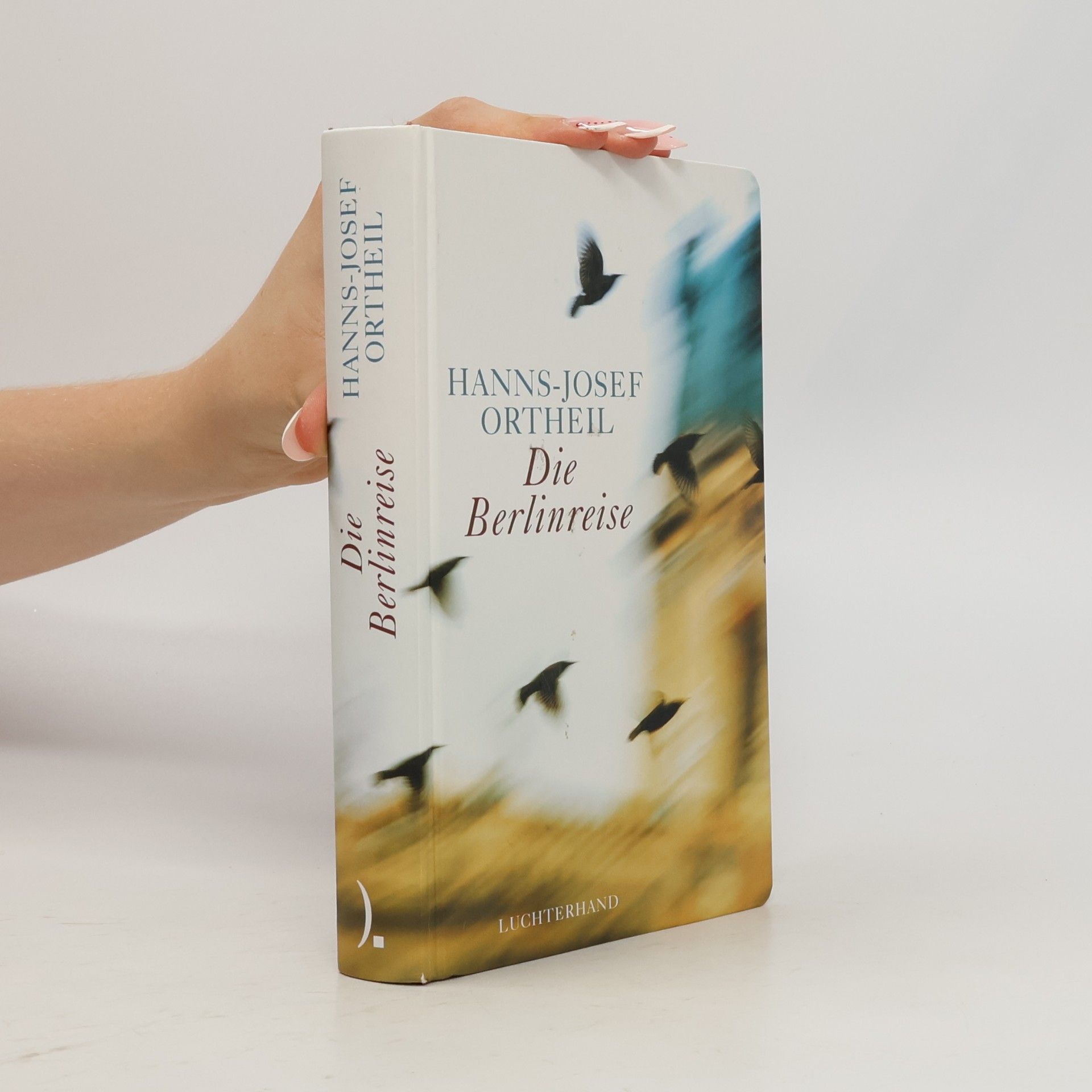 Hanns-Josef Ortheil Die Berlinreise