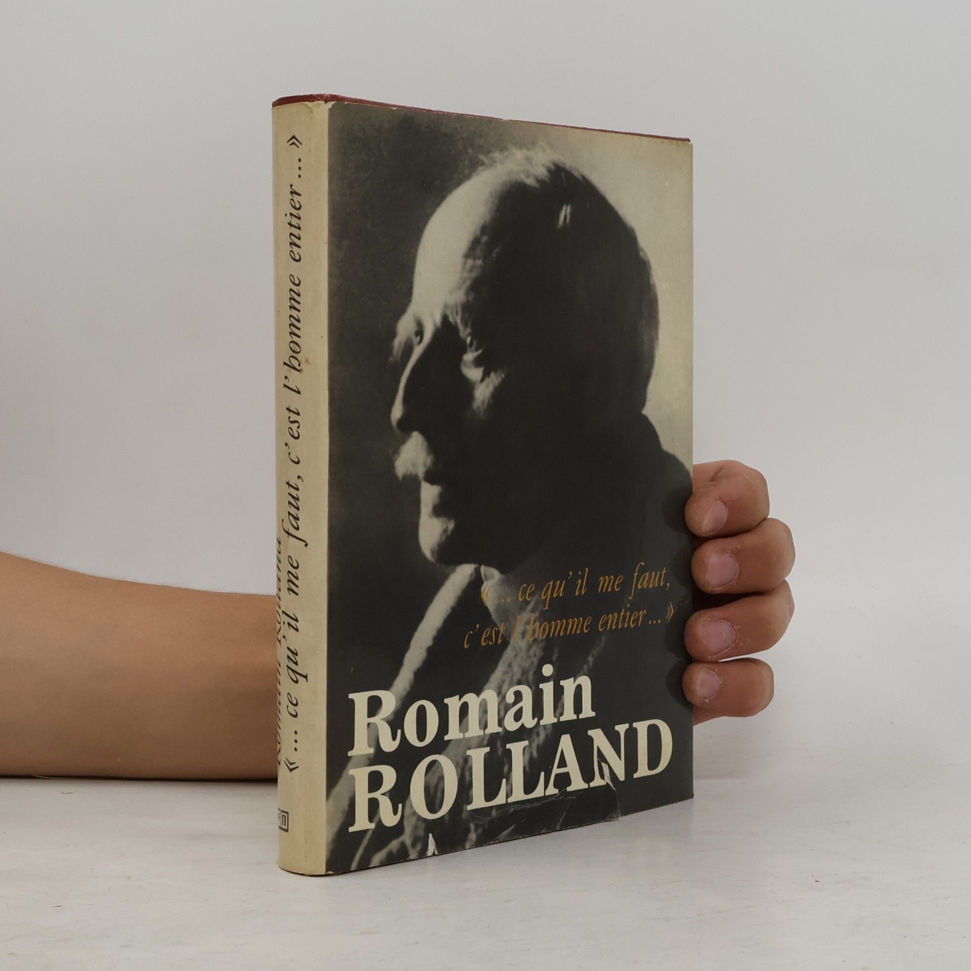 Romain Rolland ...Ce qu´il me faut, c´est l´homme entier...