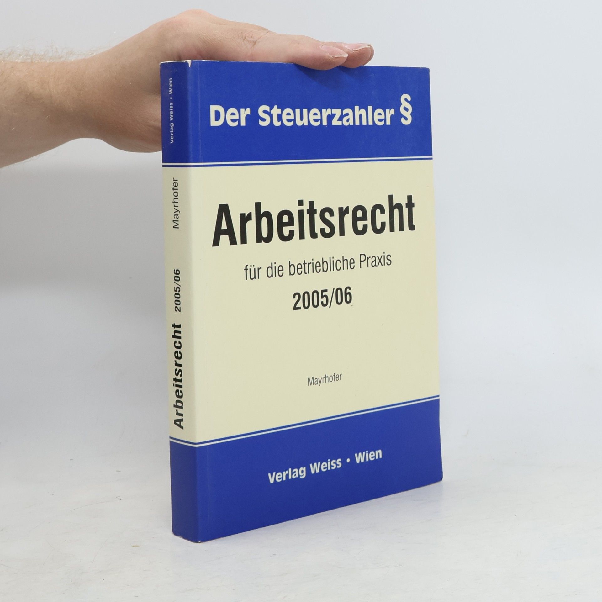 Mayrhofer Arbeitsrecht für die betriebliche Praxis 2005/06