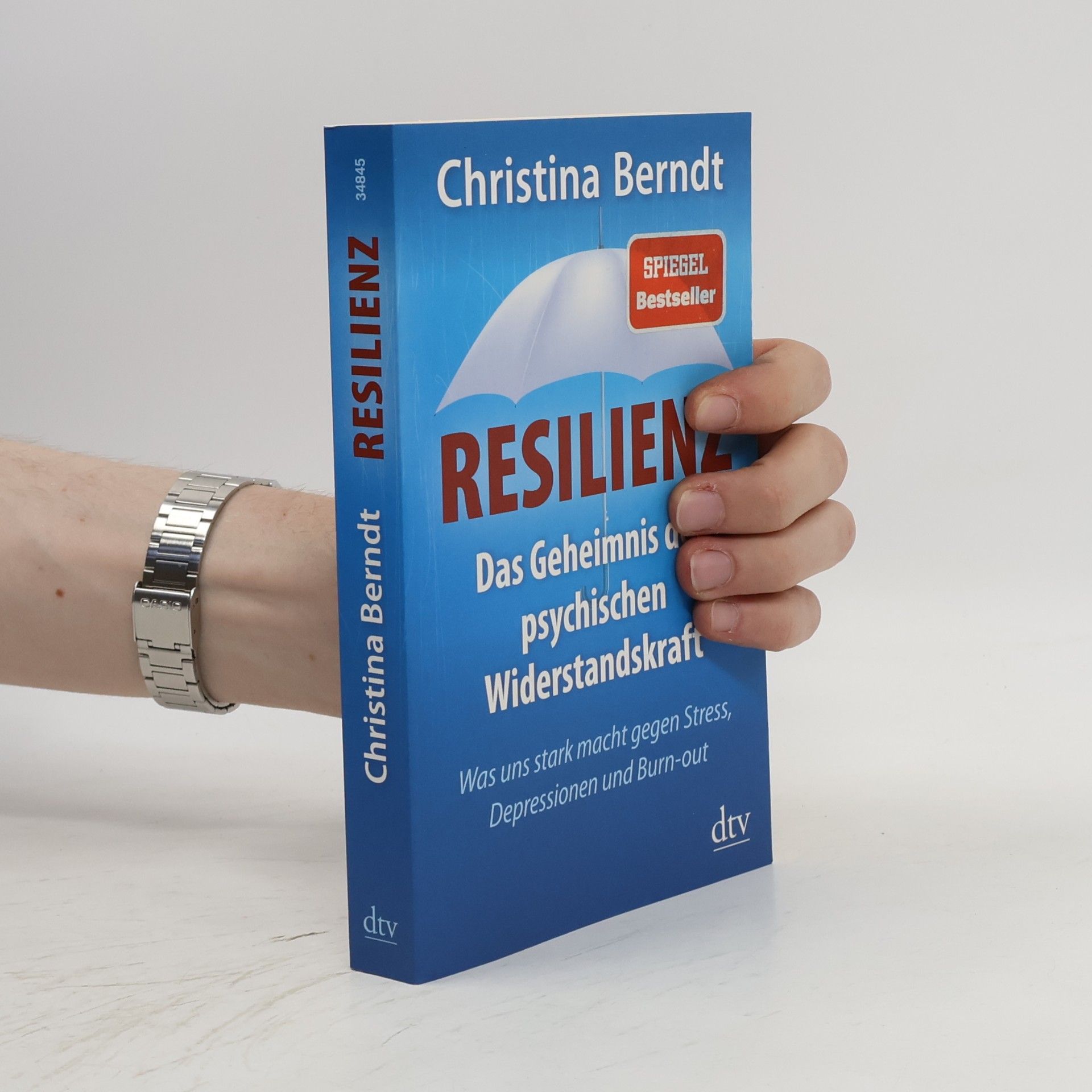 Christina Berndt Resilienz. Das Geheimnis der psychischen Widerstandskraft ; was uns stark macht gegen Stress, Depressionen und Burn-out