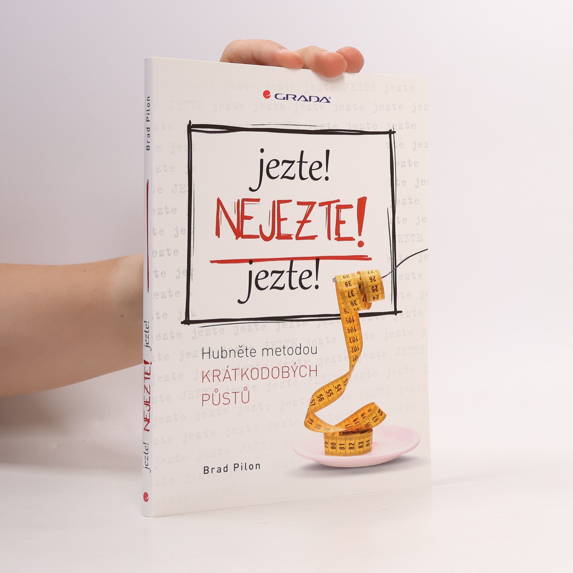 Petr Jůza Jezte! Nejezte! Jezte! Hubněte metodou krátkodobých půstů