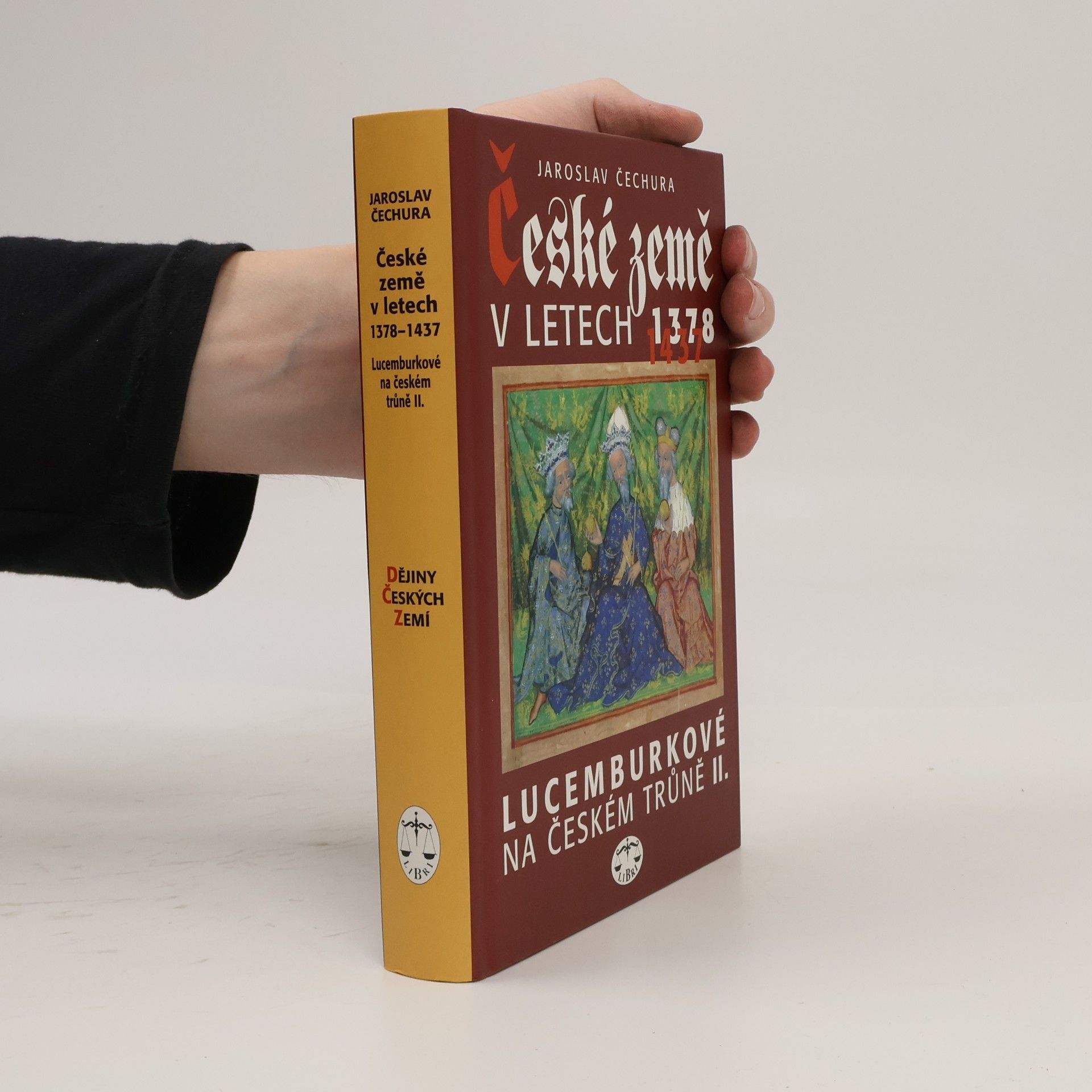 Jaroslav Čechura České země v letech 1378-1437 : Lucemburkové na českém trůně II