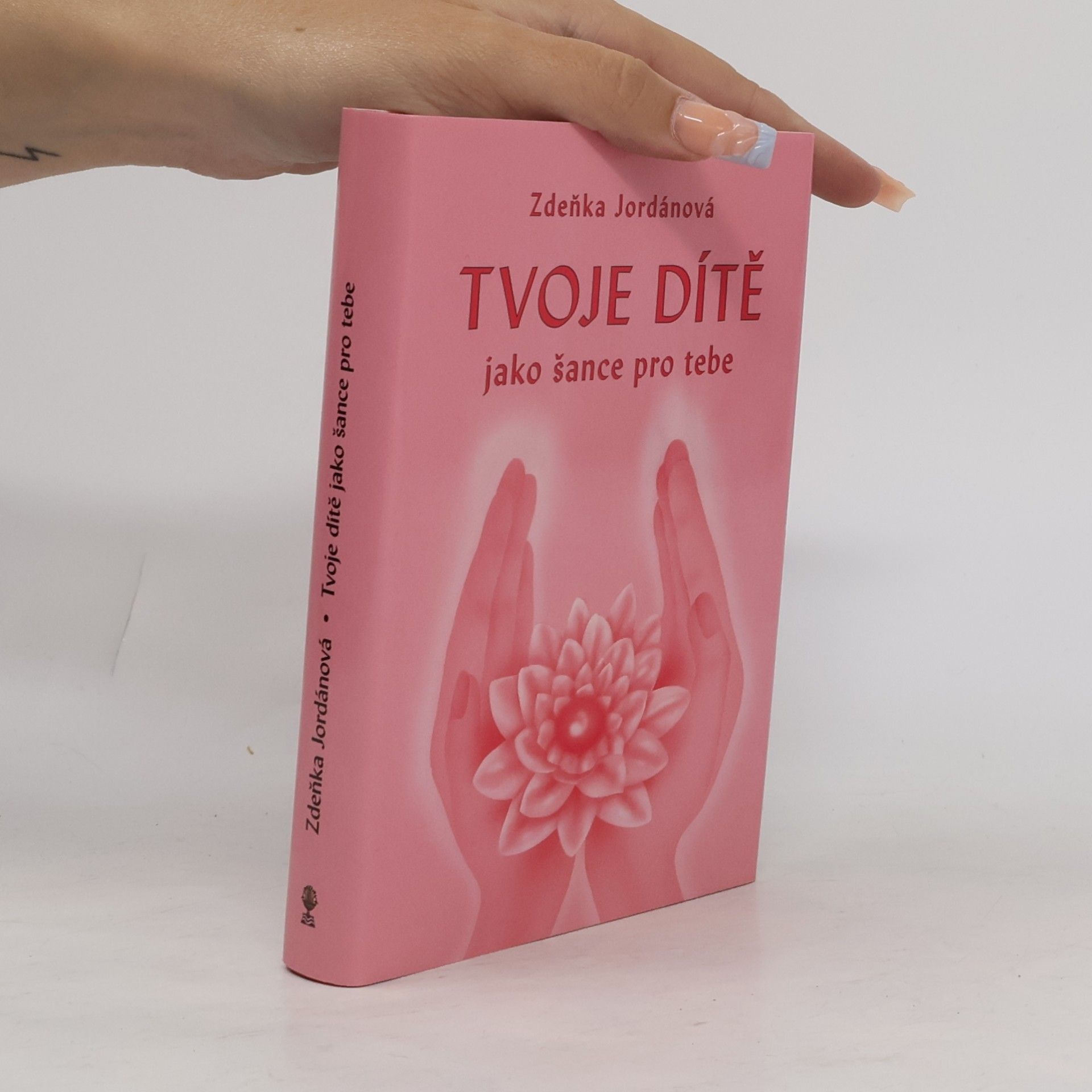 Zdeňka Jordánová Tvoje dítě jako šance pro tebe