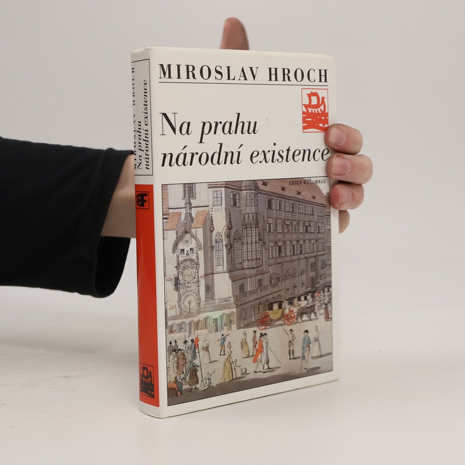 Miroslav Hroch Na prahu národní existence. Touha a skutečnost