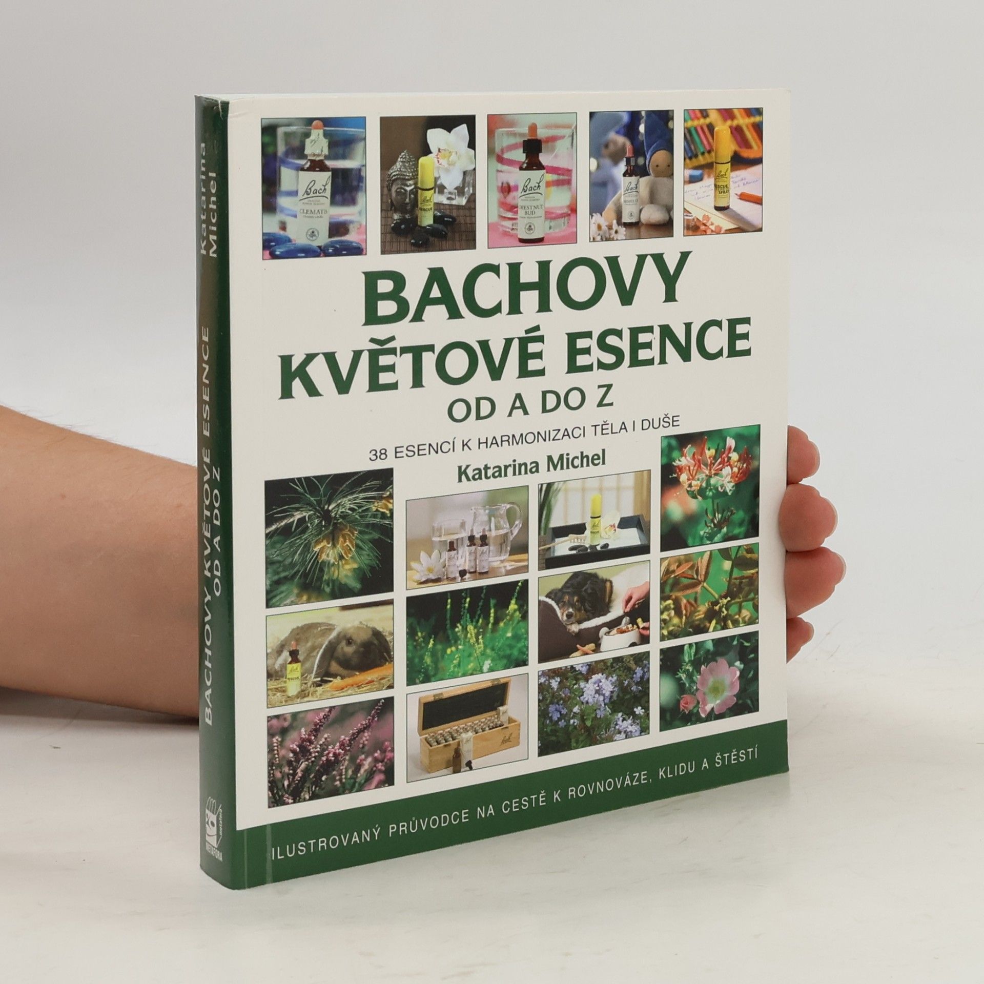 Katarina Michel Bachovy květové esence od A do Z. 38 esencí k harmonizaci těla i duše