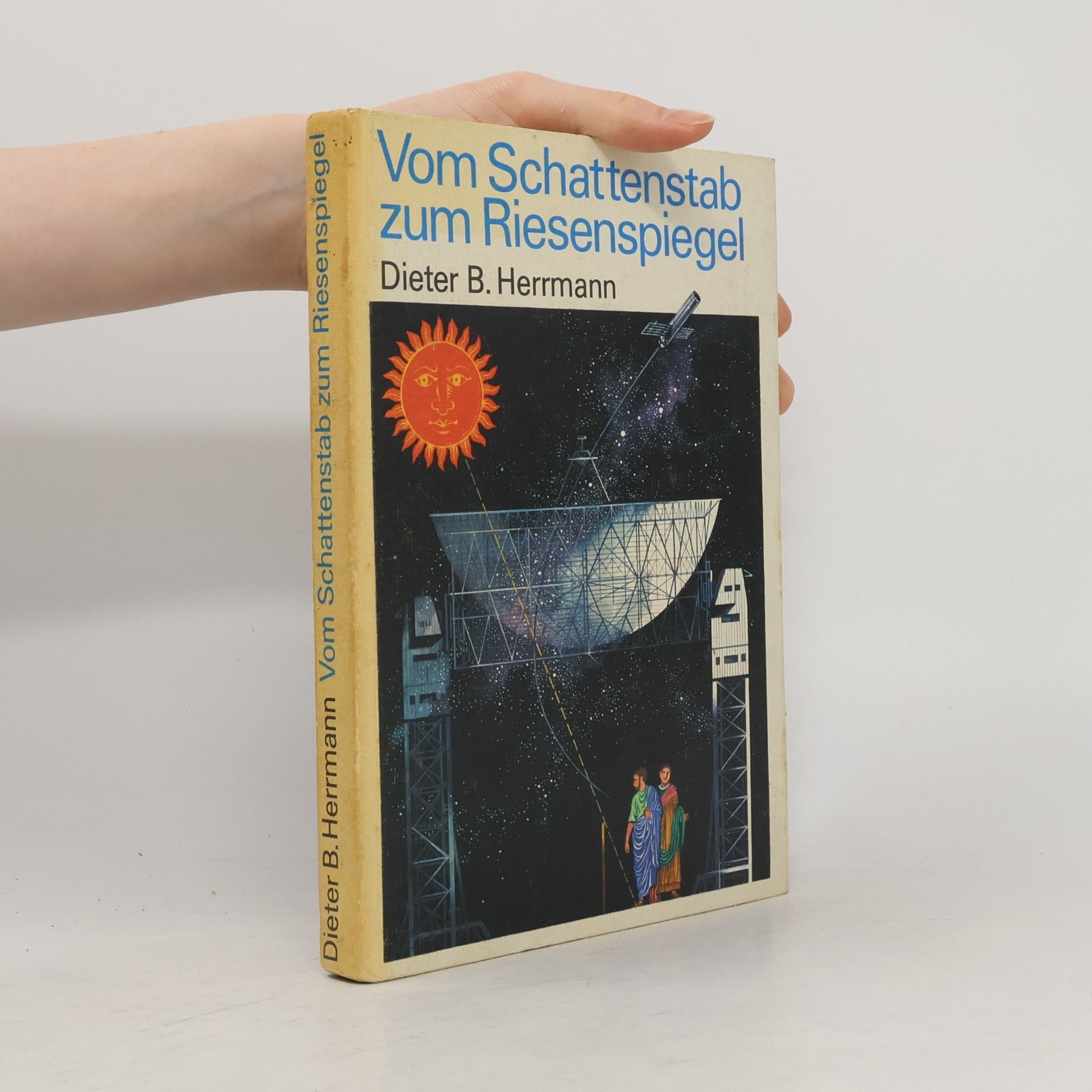 Dieter B. Herrmann Vom Schattenstab zum Riesenspiegel