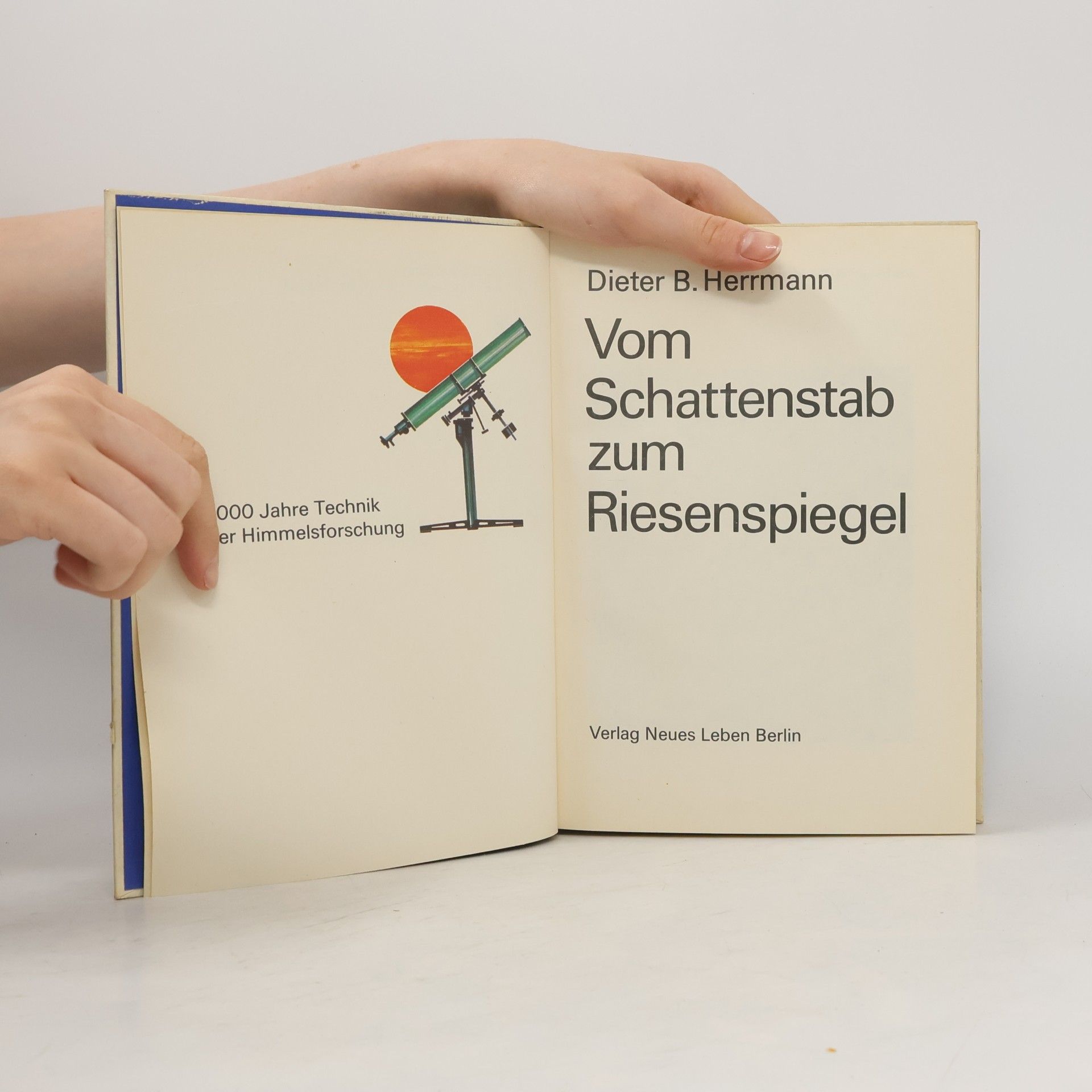 Dieter B. Herrmann Vom Schattenstab zum Riesenspiegel