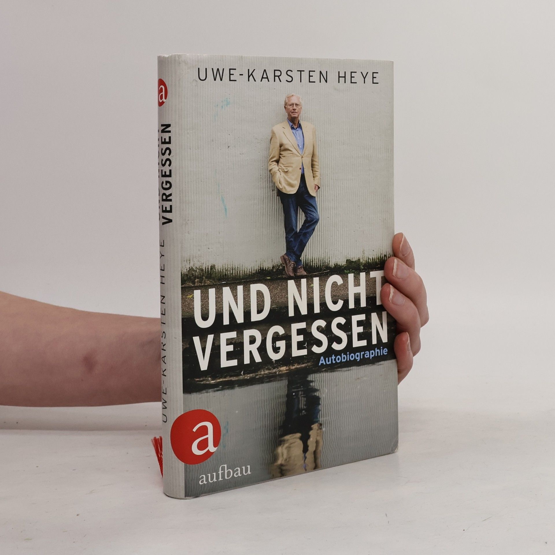 Uwe-Karsten Heye Und nicht vergessen