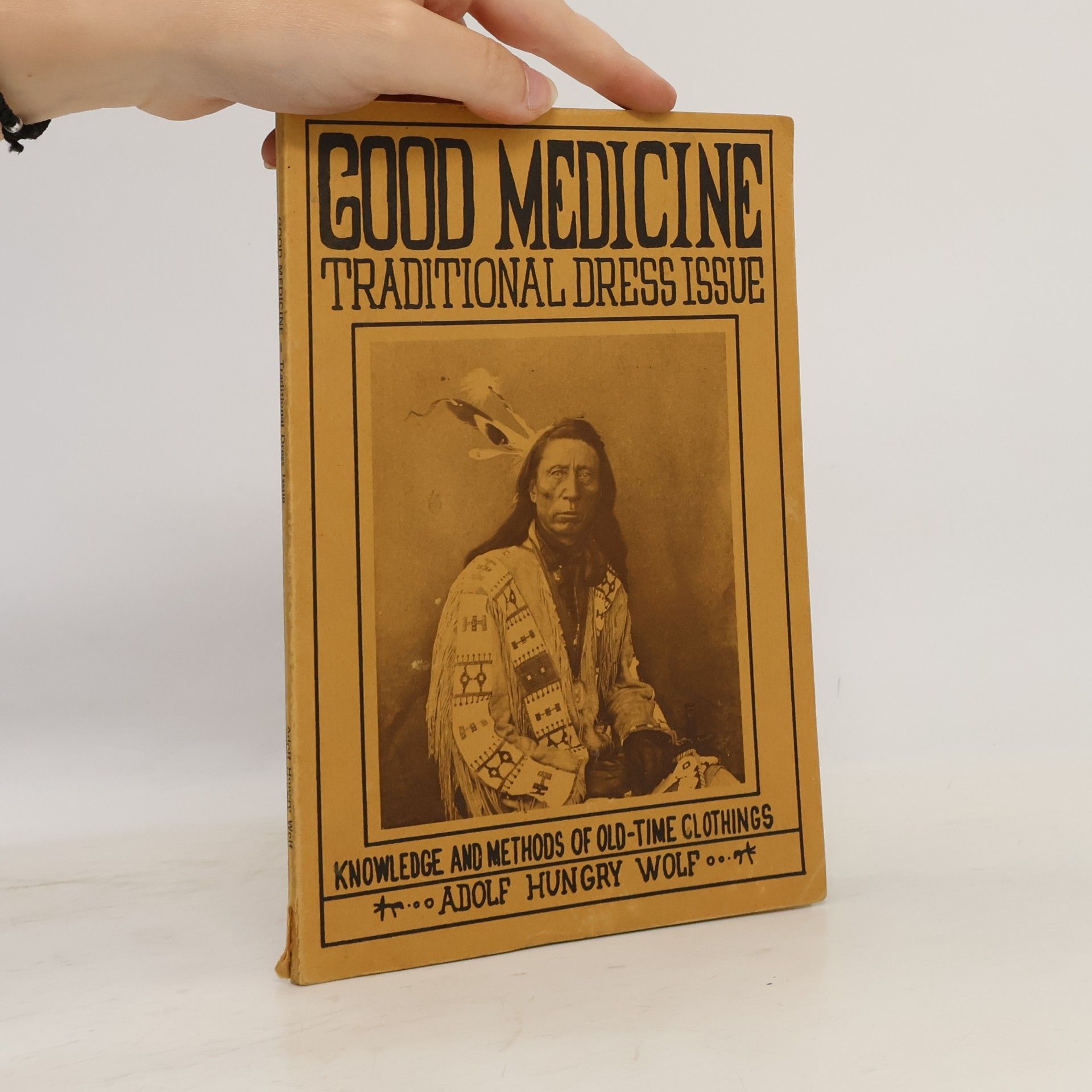 Adolf Hungrywolf A Good Medicine Book: Traditional Dress