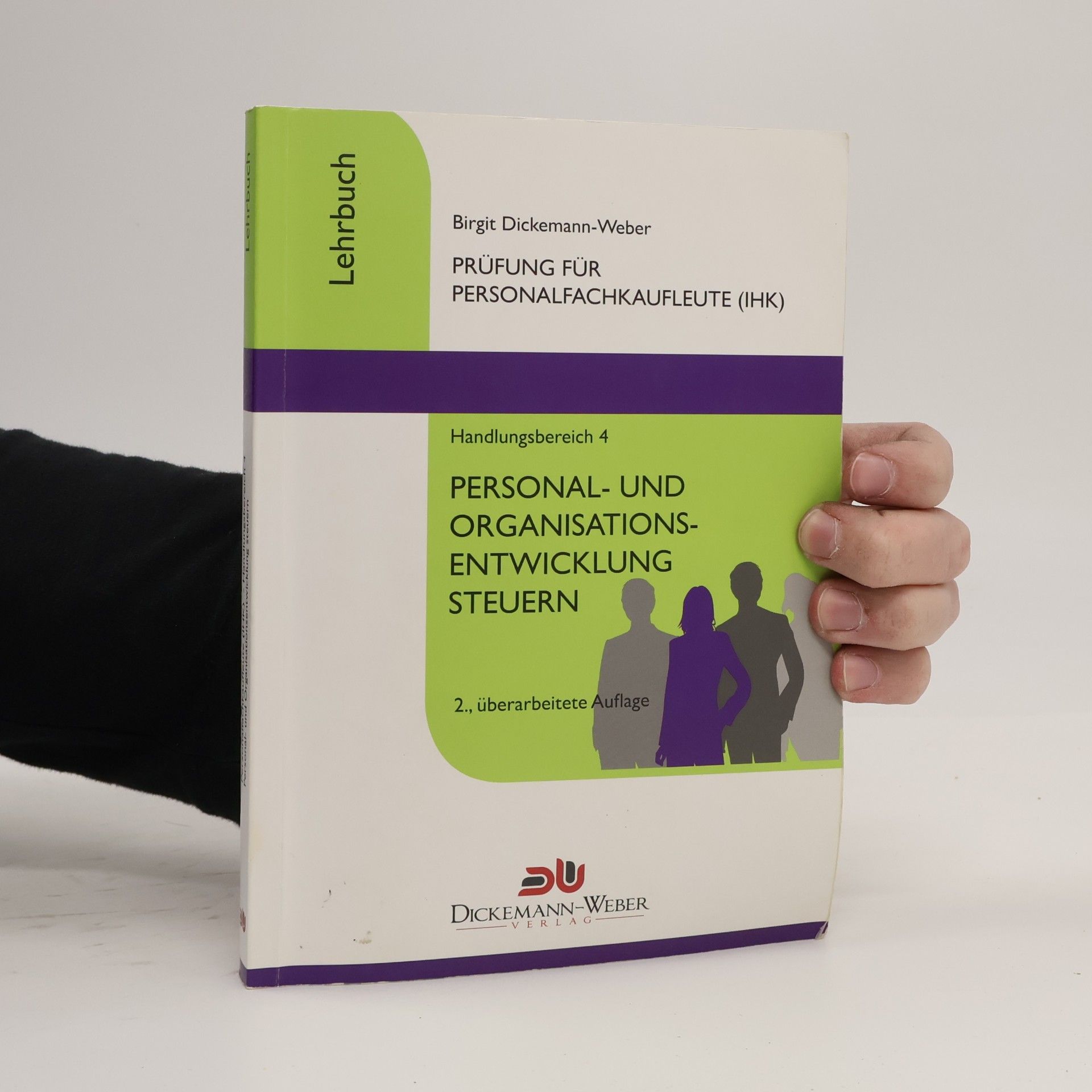 Birgit Dickemann Weber Prüfung für Personalfachkaufleute (IHK). Handlungsbereich 4. Personal- und Organisationsentwicklung steuern