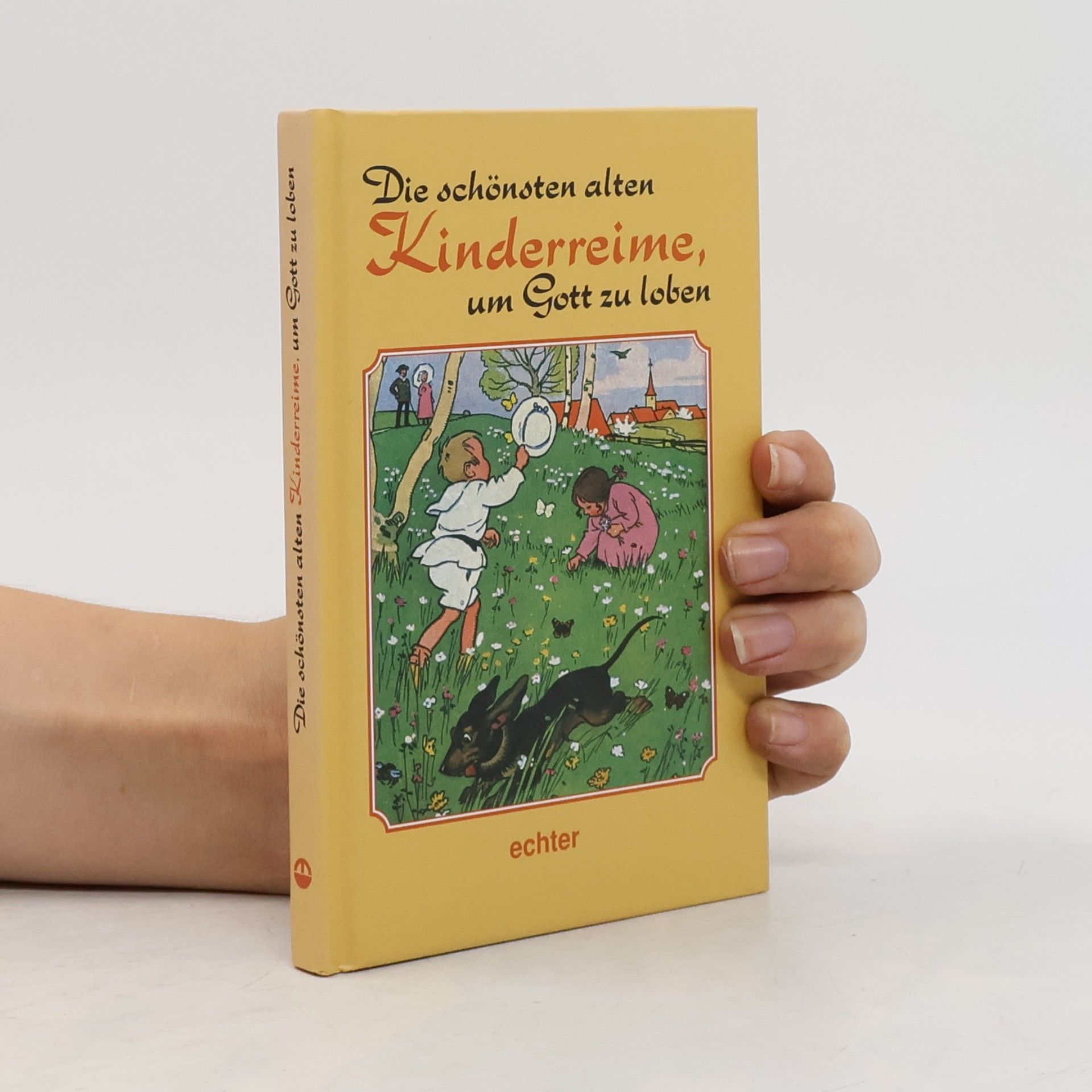 Autorenkollektiv Die schönsten alten Kinderreime, um Gott zu loben