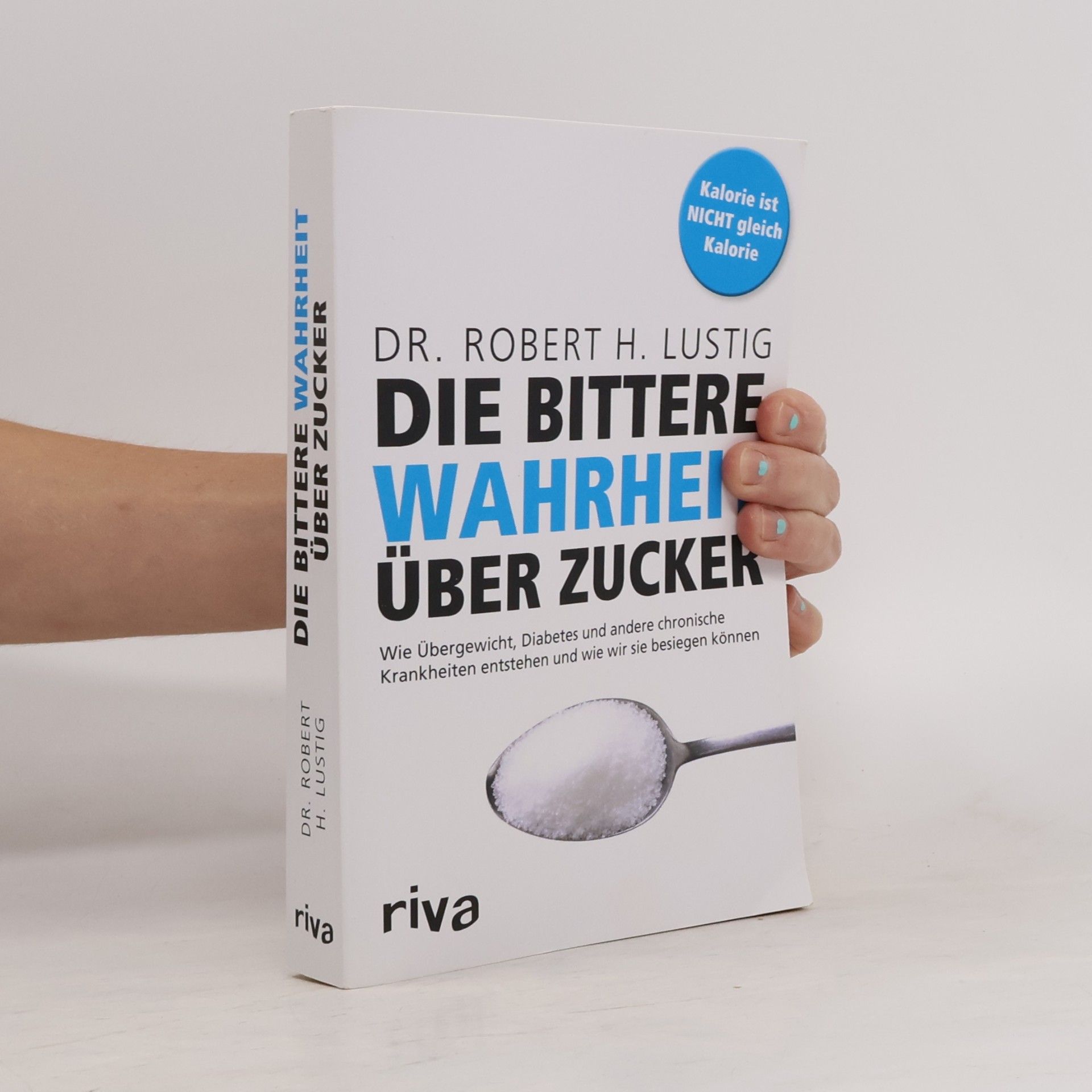 Robert H. Lustig Die bittere Wahrheit über Zucker