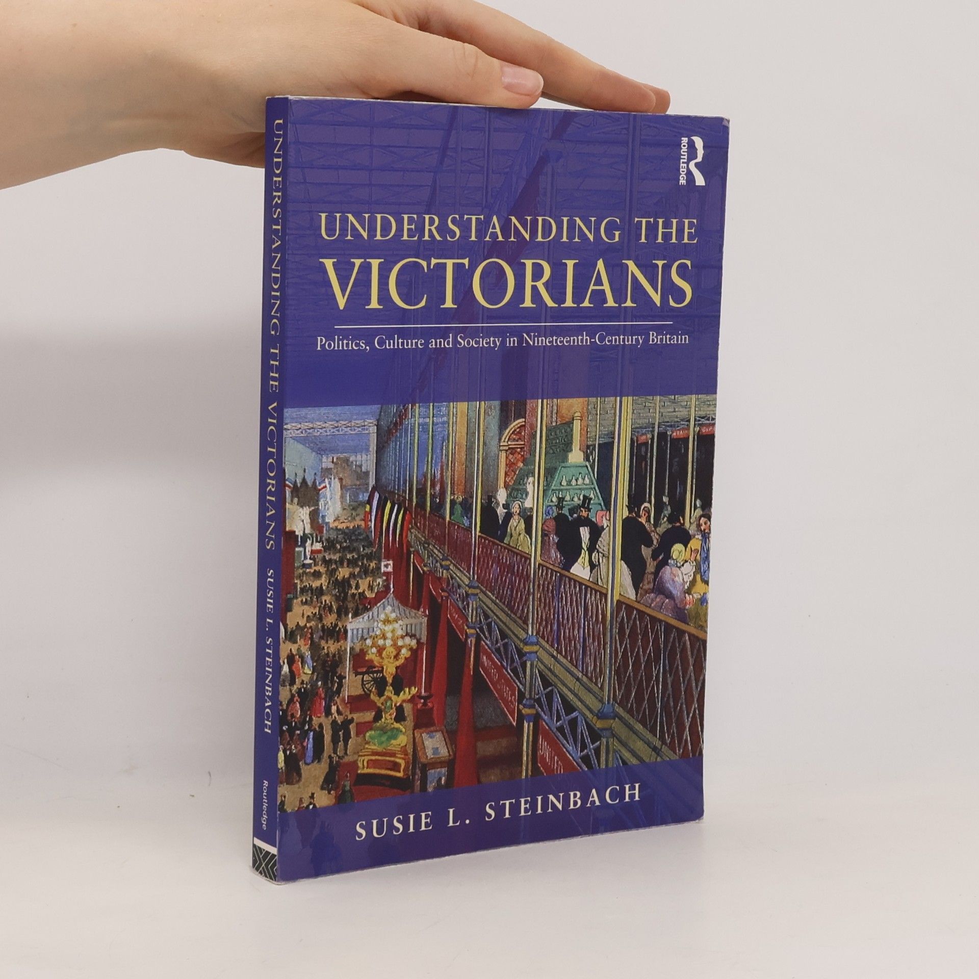 Susie Steinbach Understanding the Victorians