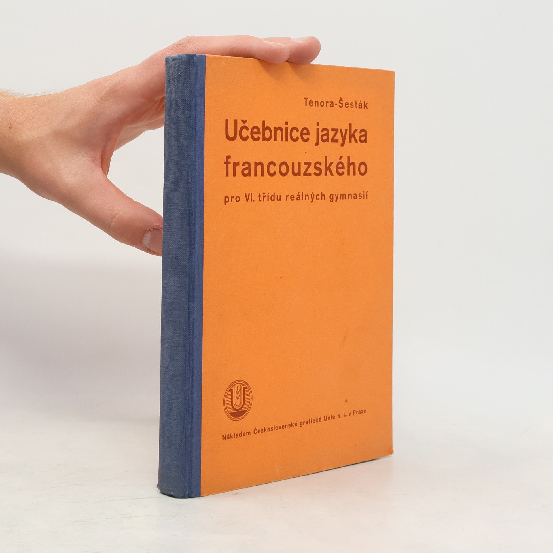 Antonín Šesták Učebnice jazyka francouzského pro VI. třídu reálných gymnasii