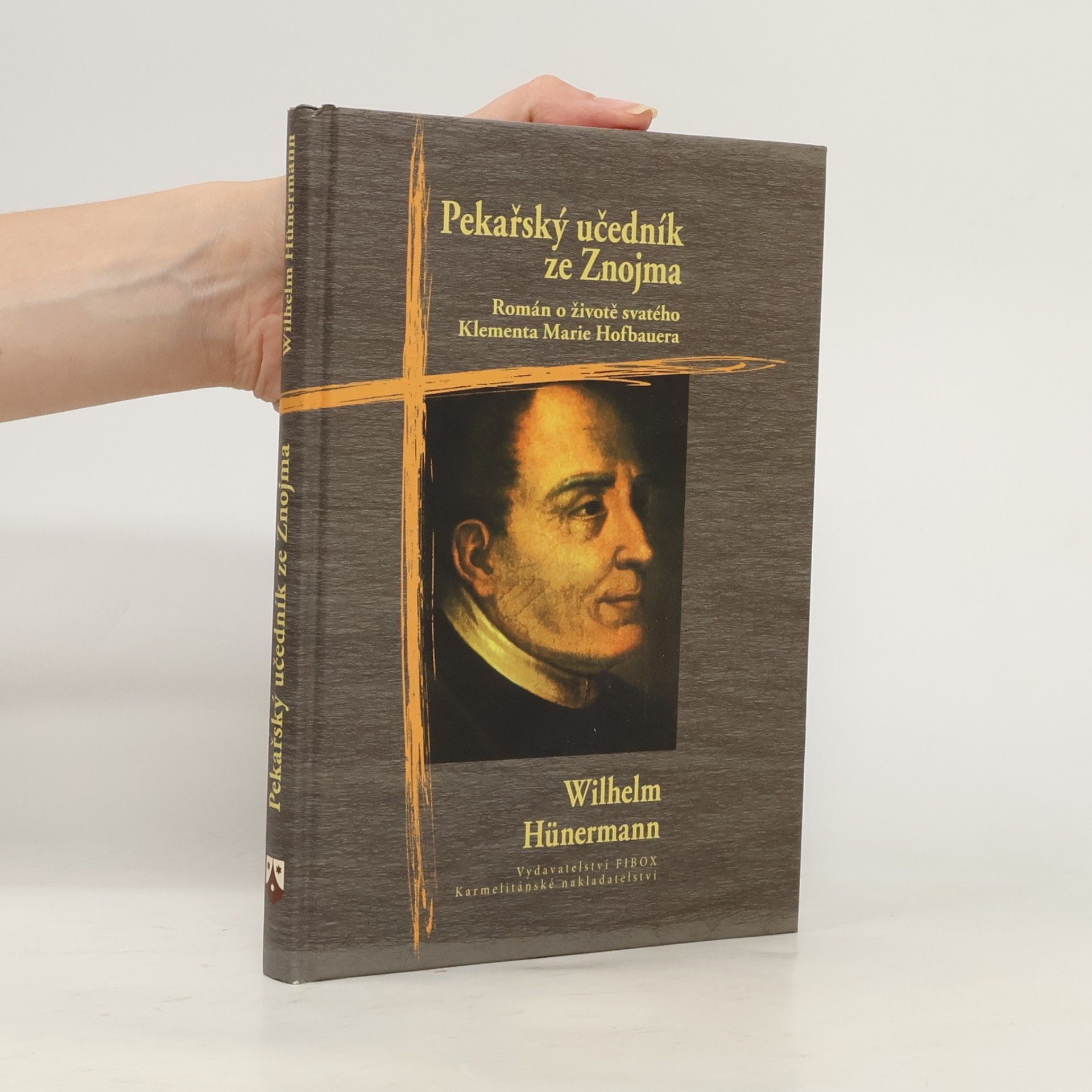 Wilhelm Hünermann Pekařský učedník ze Znojma: Román o životě sv. Klementa Marie Hofbauera