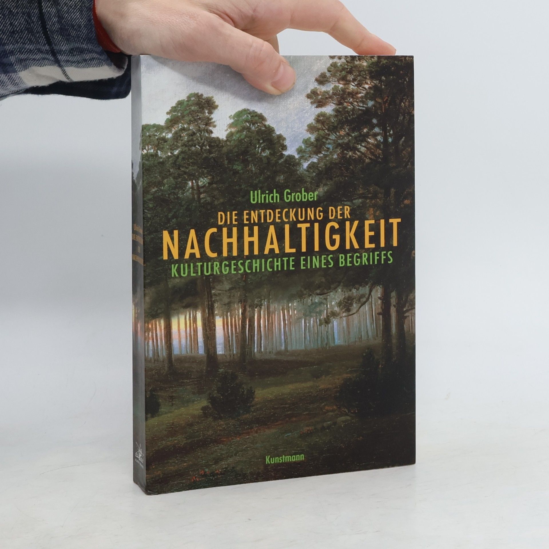 Ulrich Grober Die Entdeckung der Nachhaltigkeit